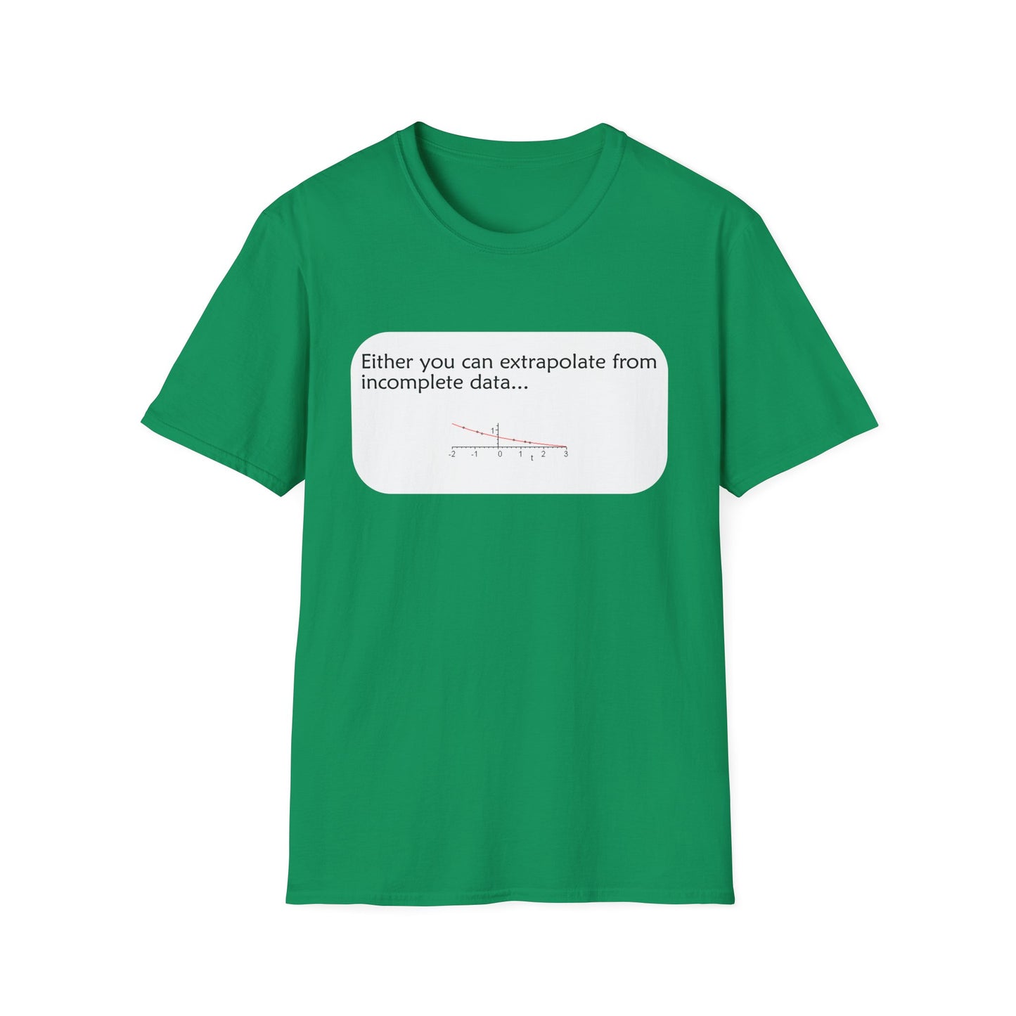 Funny Data Science Poly Blend Crew Neck T-Shirt | 'Either You Can Extrapolate From Incomplete Data'