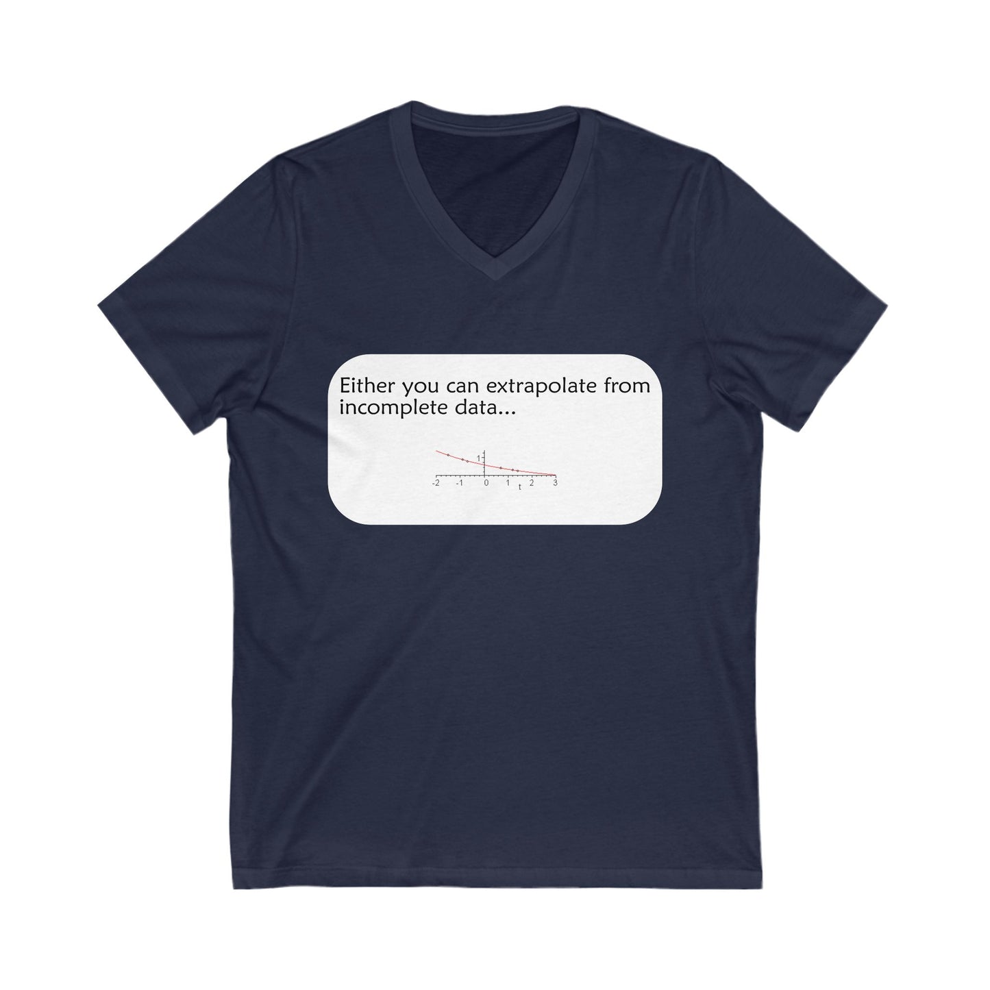 Funny Data Data Science V-Neck 'Either You Can Extrapolate From Incomplete Data'