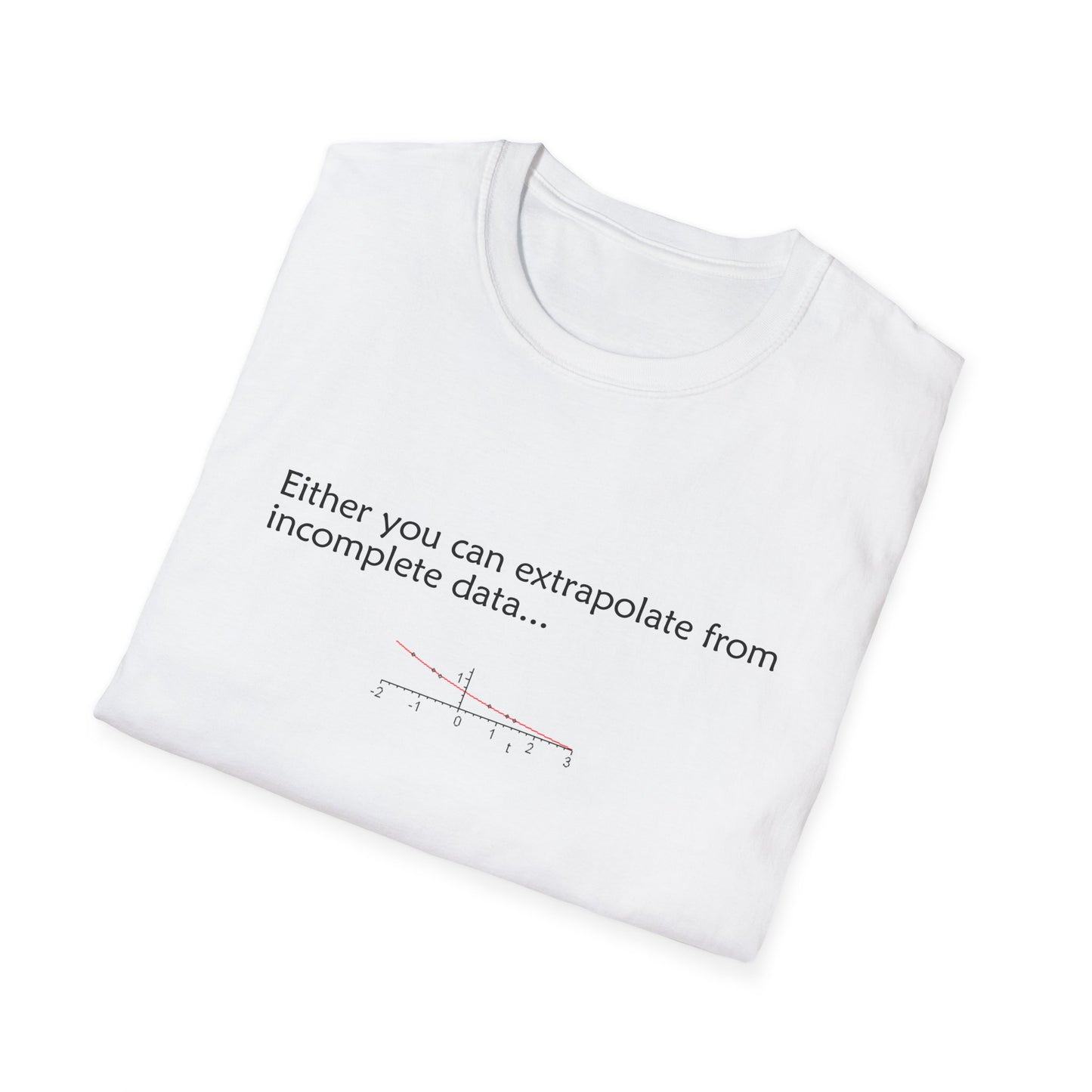 Funny Data Science Poly Blend Crew Neck T-Shirt | 'Either You Can Extrapolate From Incomplete Data'