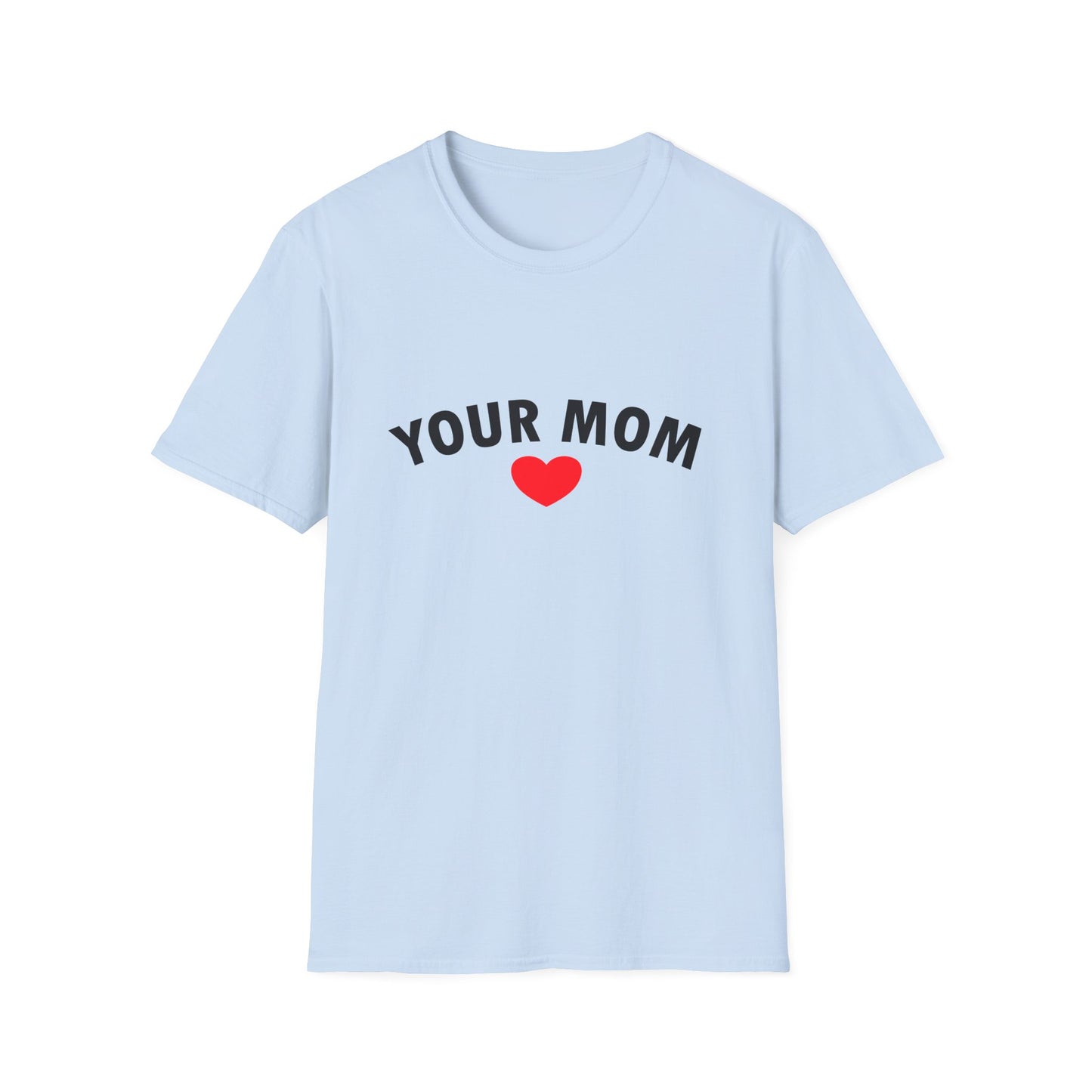 Your Mom Poly Blend Crew Neck Mother's Day T-Shirt