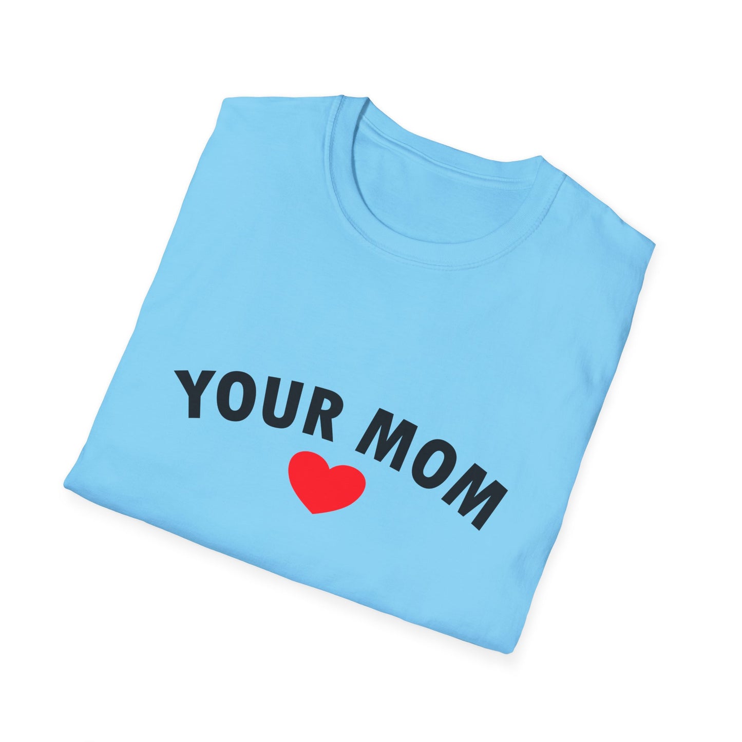 Your Mom Poly Blend Crew Neck Mother's Day T-Shirt