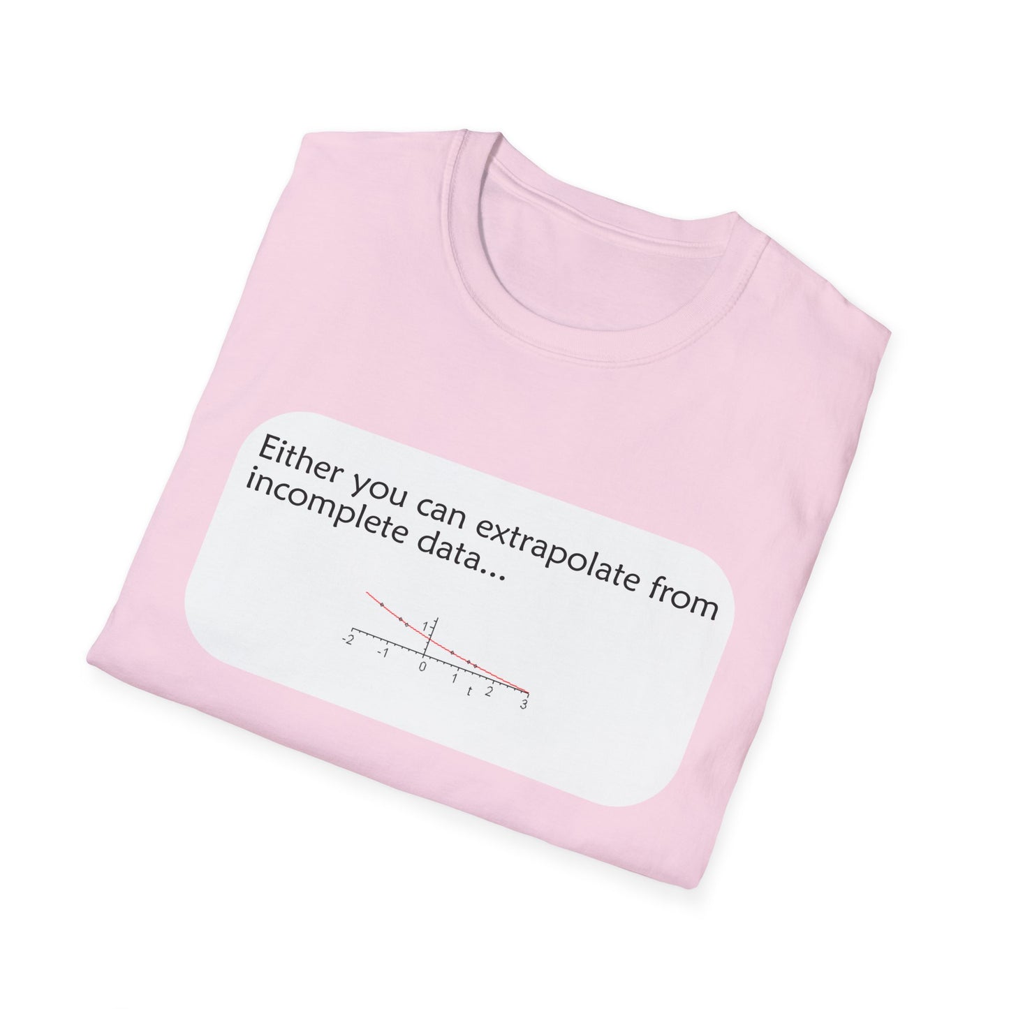 Funny Data Science Poly Blend Crew Neck T-Shirt | 'Either You Can Extrapolate From Incomplete Data'