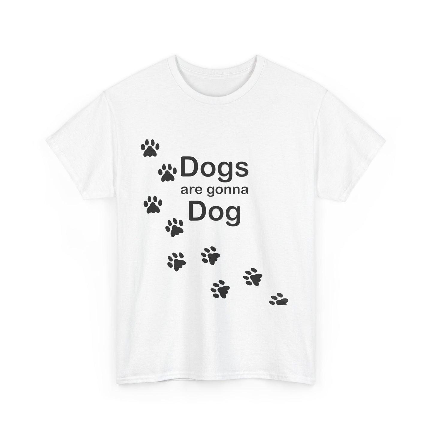 Dogs are Gonna Dog Heavy Cotton Crew Neck Tee