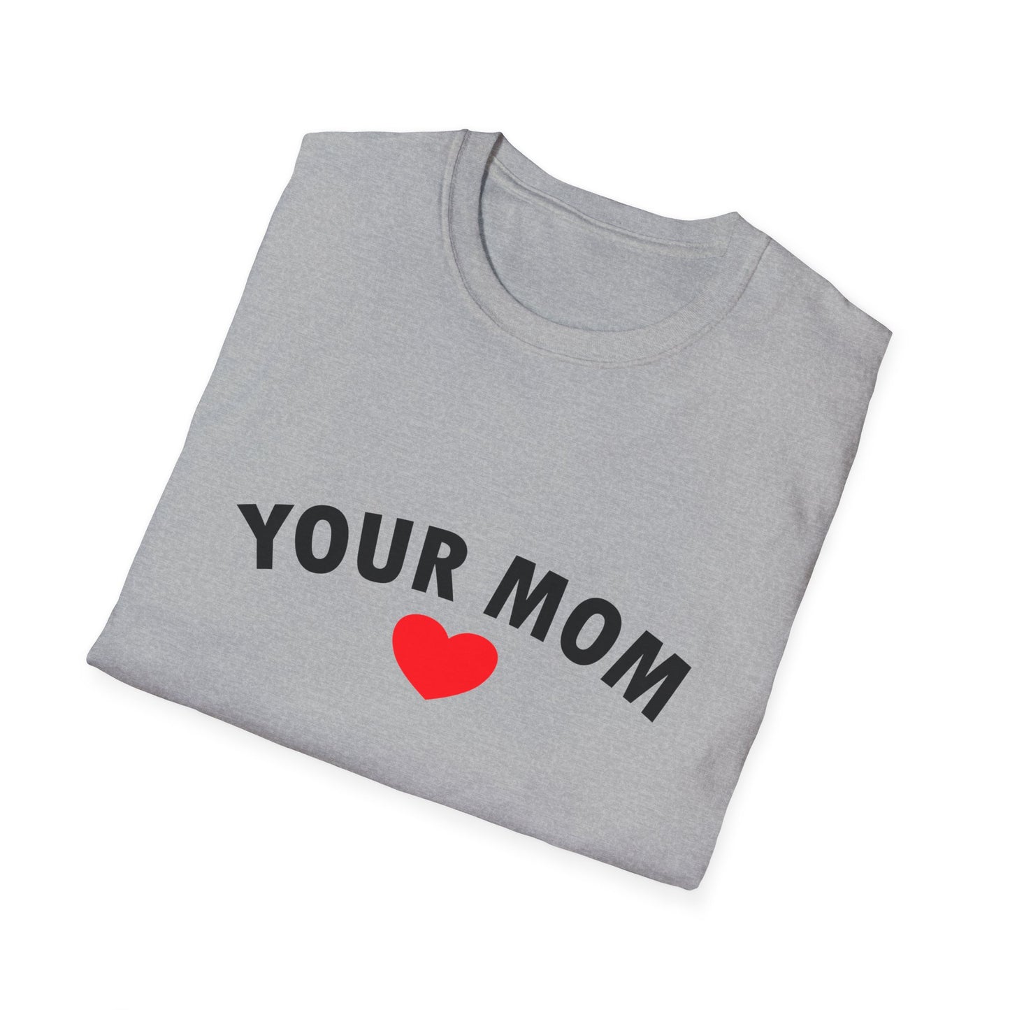 Your Mom Poly Blend Crew Neck Mother's Day T-Shirt