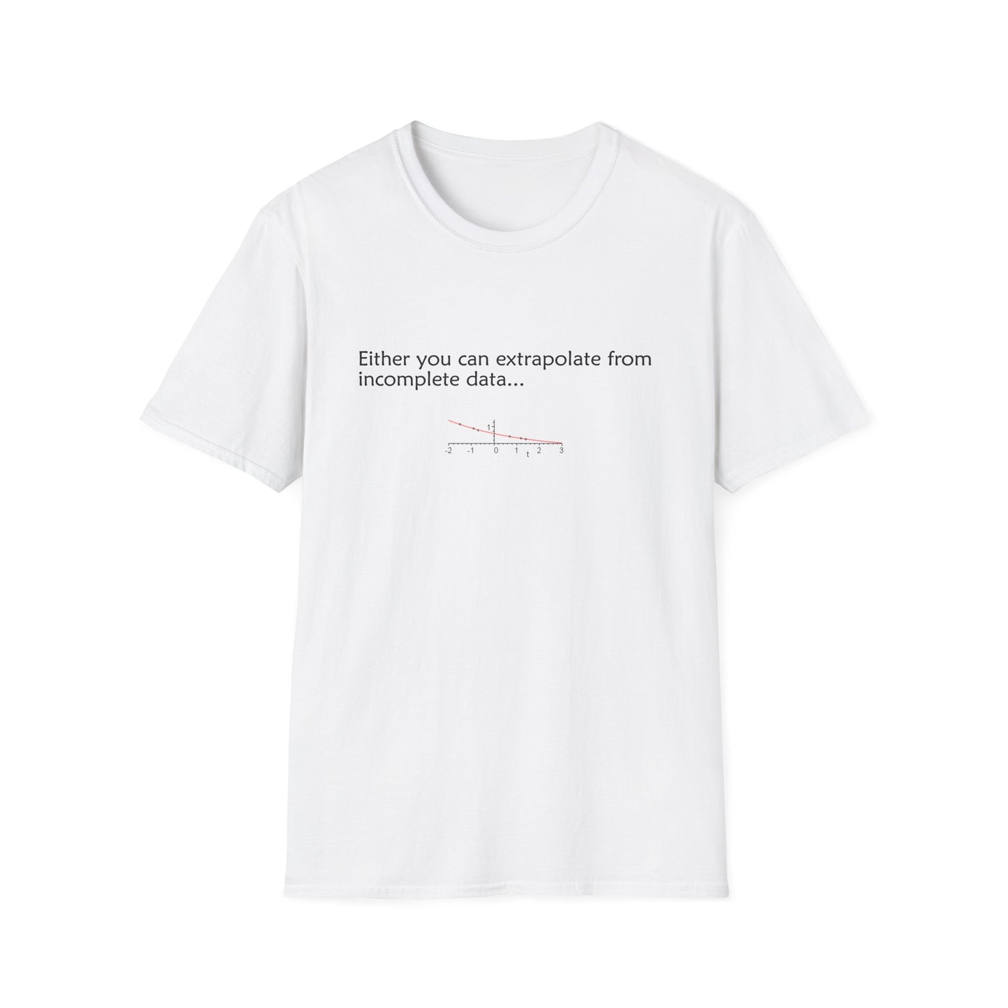 Funny Data Science Poly Blend Crew Neck T-Shirt | 'Either You Can Extrapolate From Incomplete Data'