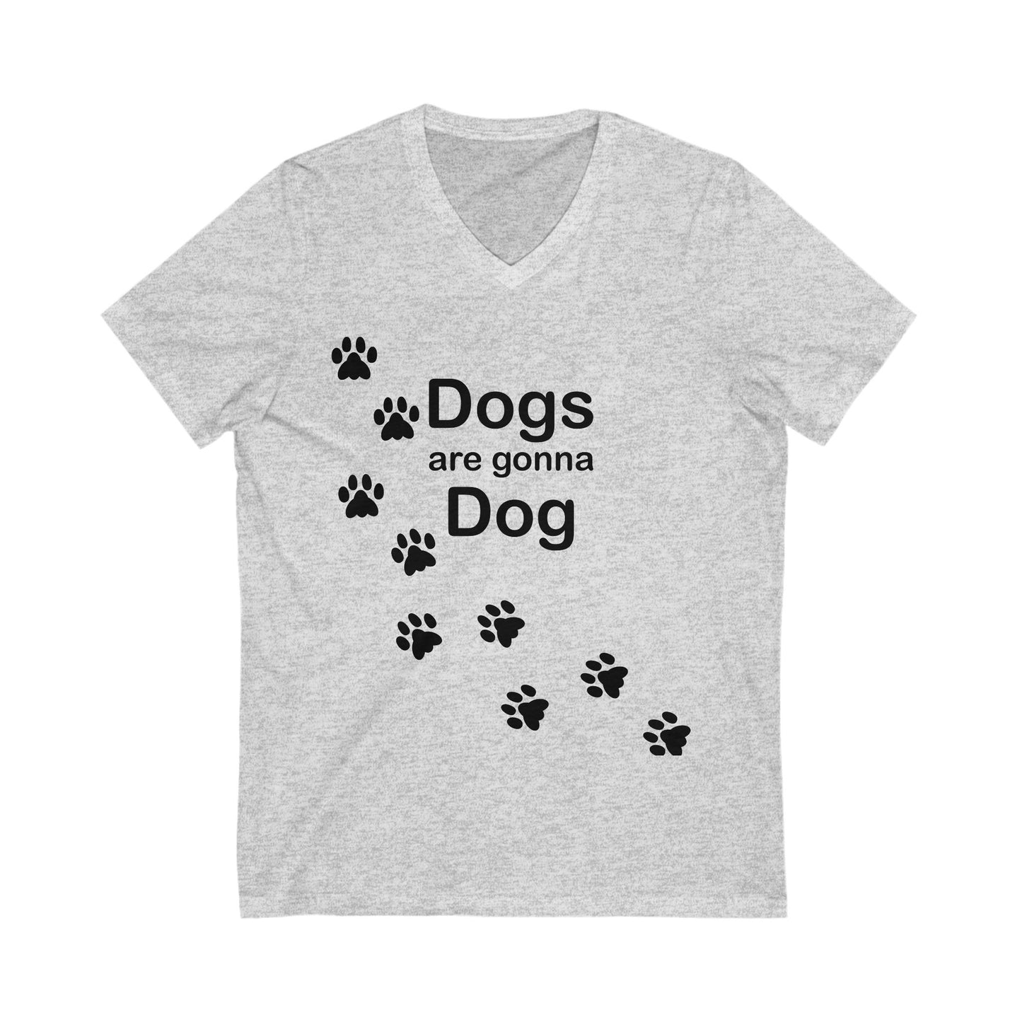 Dogs are gonna Dog V-Neck T-Shirt