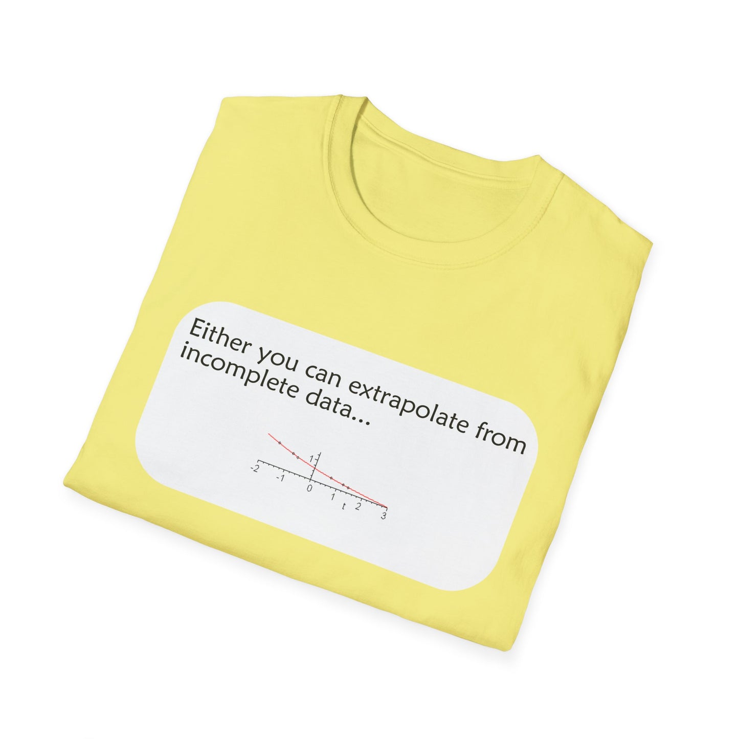 Funny Data Science Poly Blend Crew Neck T-Shirt | 'Either You Can Extrapolate From Incomplete Data'