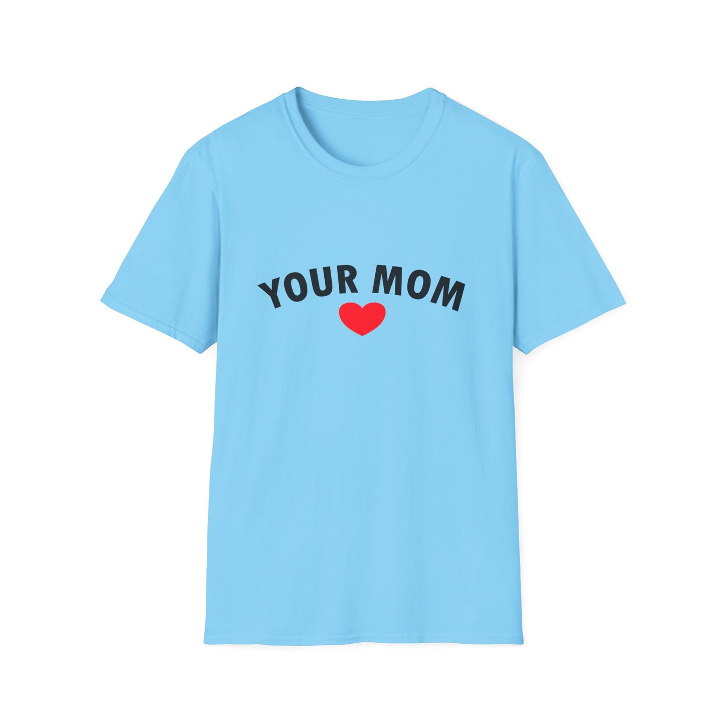 Your Mom Poly Blend Crew Neck Mother's Day T-Shirt