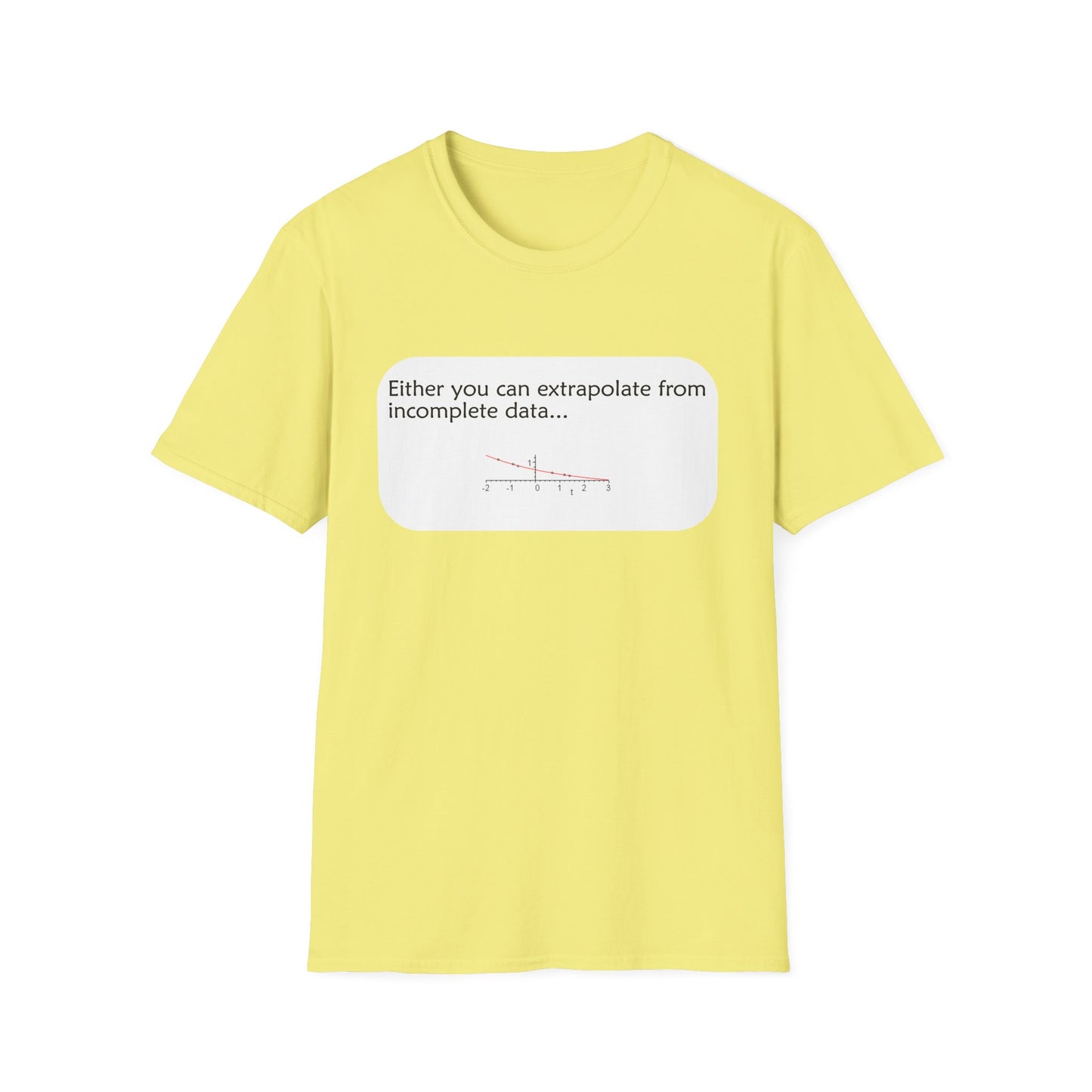 Funny Data Science Poly Blend Crew Neck T-Shirt | 'Either You Can Extrapolate From Incomplete Data'