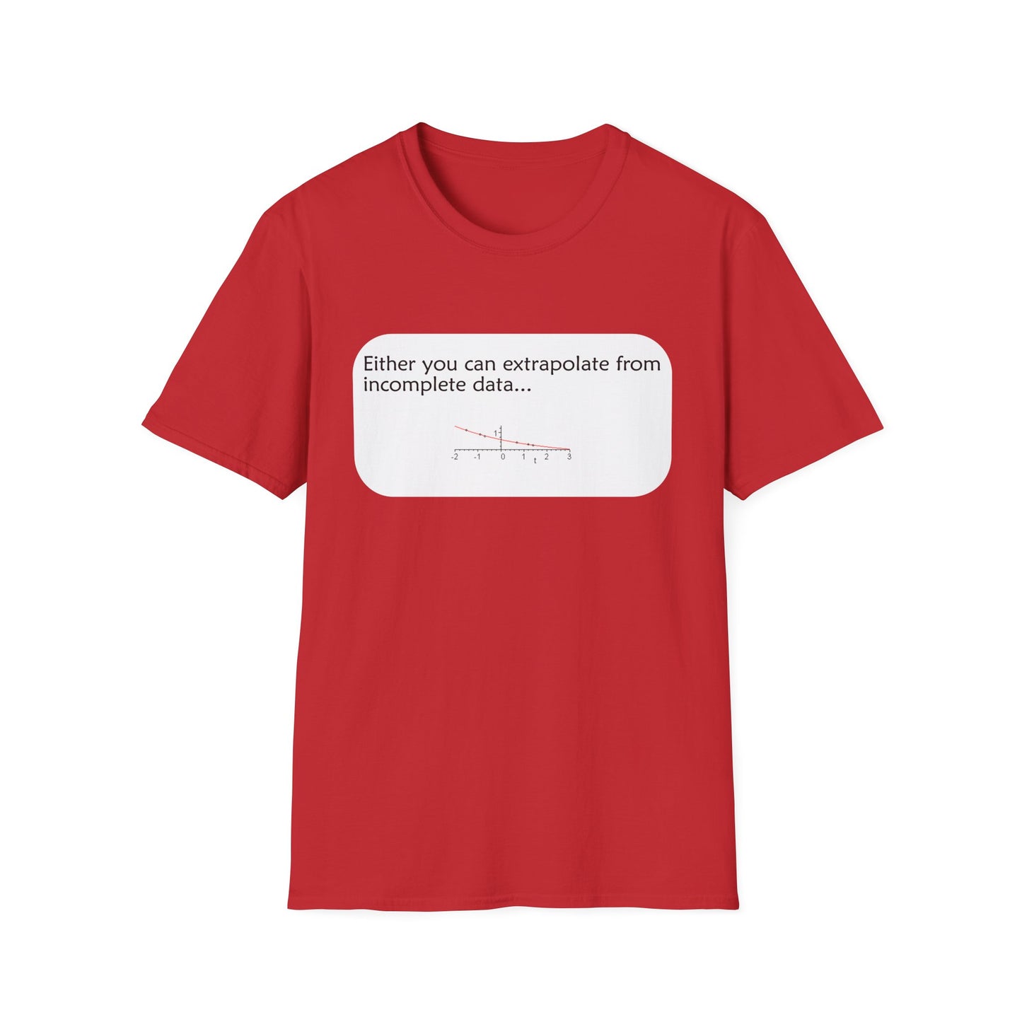 Funny Data Science Poly Blend Crew Neck T-Shirt | 'Either You Can Extrapolate From Incomplete Data'