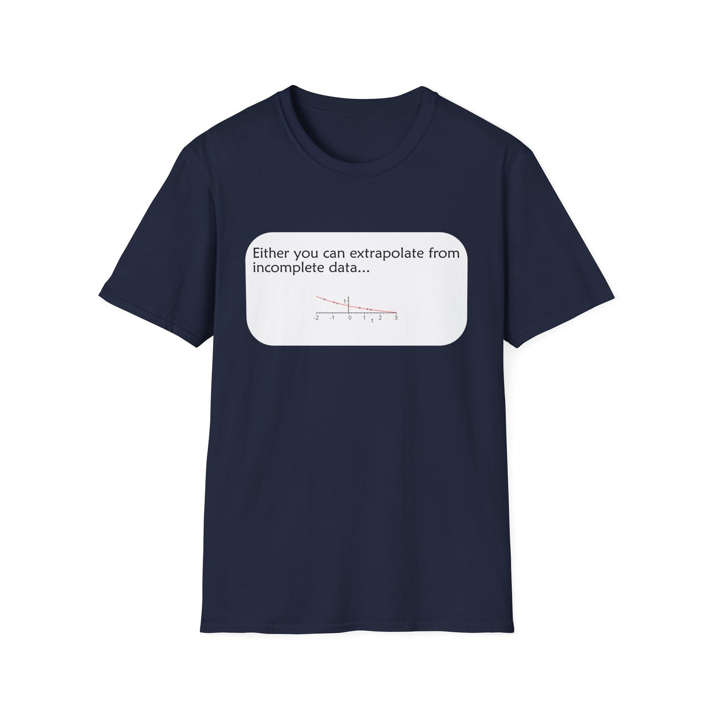 Funny Data Science Poly Blend Crew Neck T-Shirt | 'Either You Can Extrapolate From Incomplete Data'