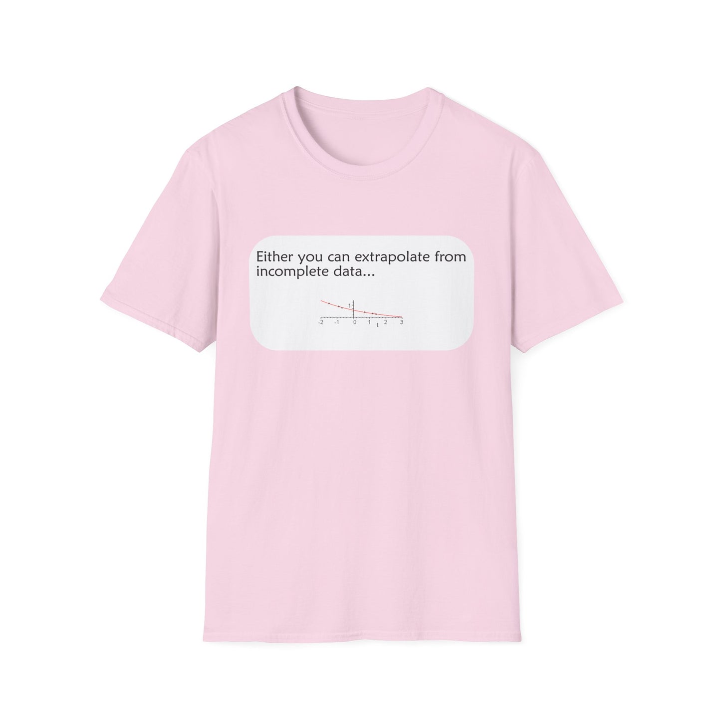 Funny Data Science Poly Blend Crew Neck T-Shirt | 'Either You Can Extrapolate From Incomplete Data'