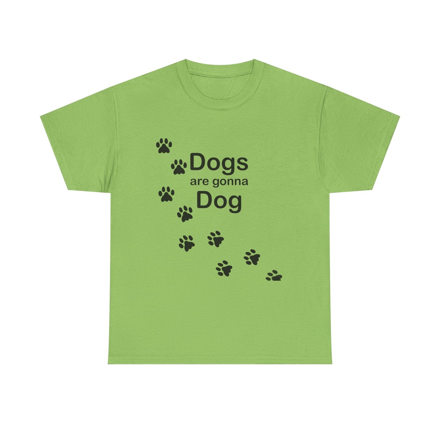 Dogs are Gonna Dog Heavy Cotton Crew Neck Tee