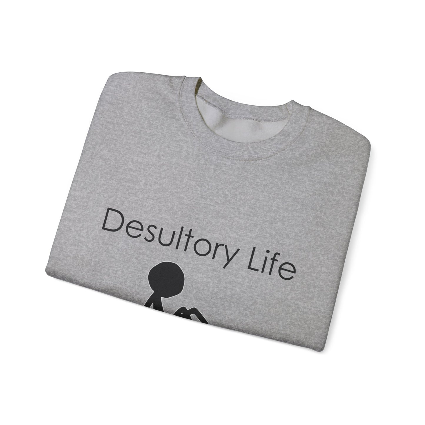 Desultory Life Crewneck Sweatshirt - Casual Humor for Relaxed Days