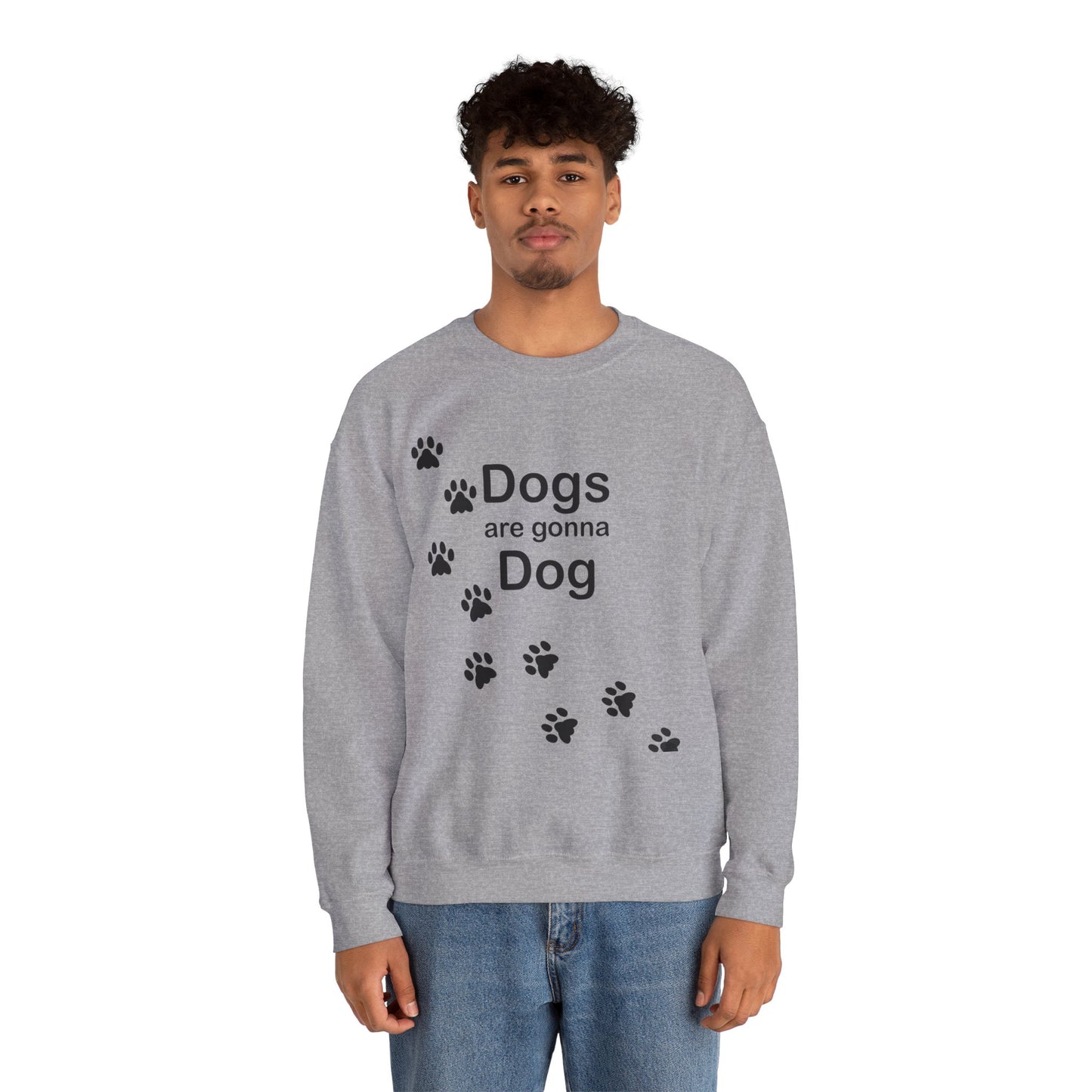 Dogs Are Gonna Dog Crewneck Sweatshirt
