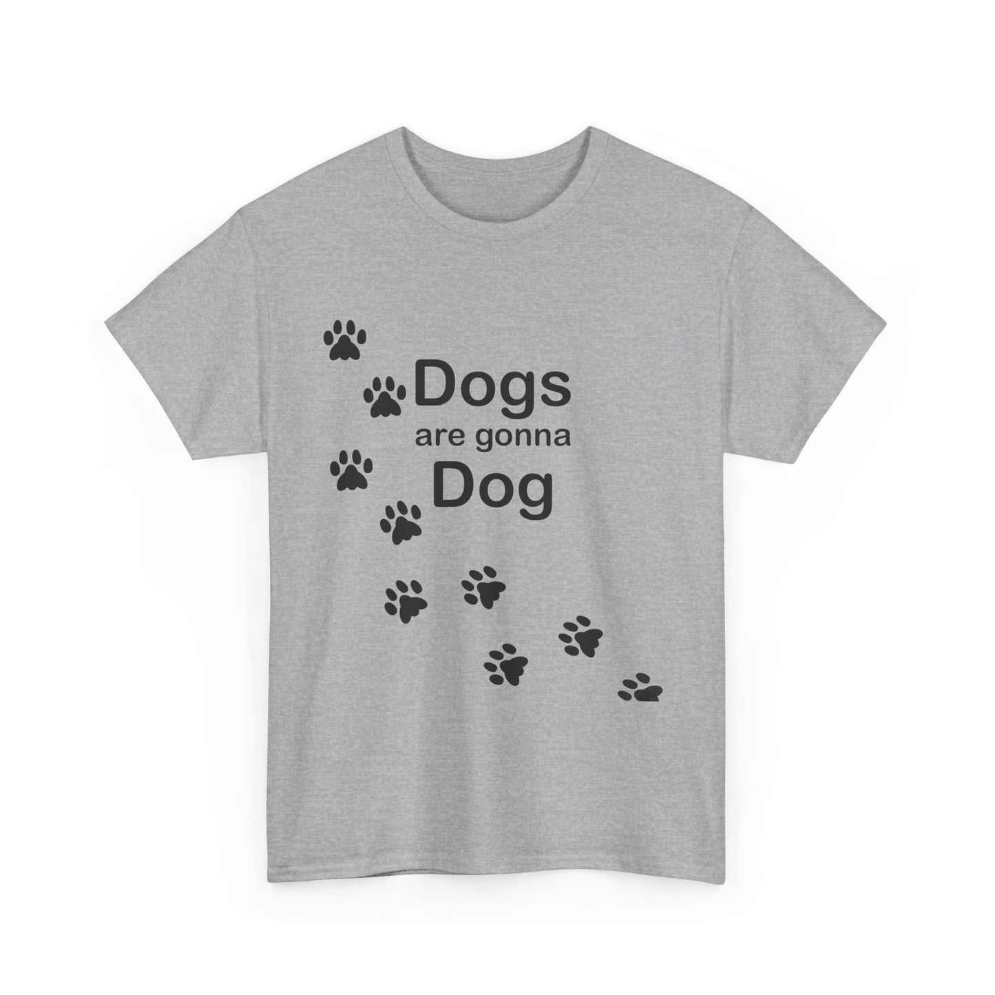 Dogs are Gonna Dog Heavy Cotton Crew Neck Tee