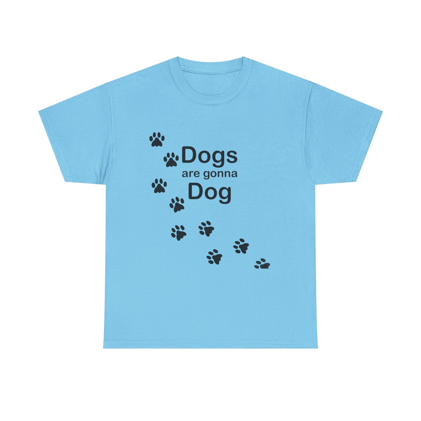 Dogs are Gonna Dog Heavy Cotton Crew Neck Tee