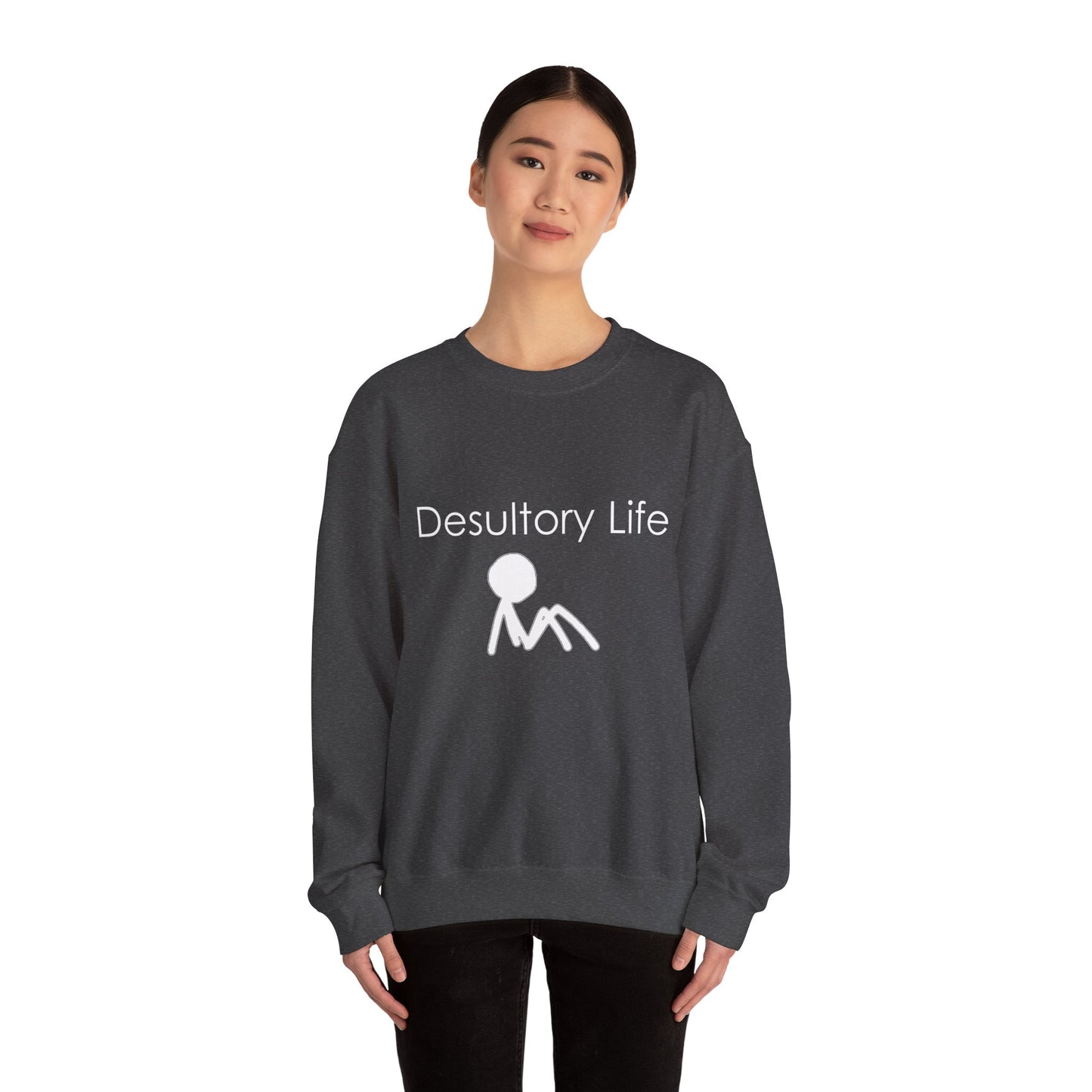 Desultory Life Crewneck Sweatshirt - Casual Humor for Relaxed Days