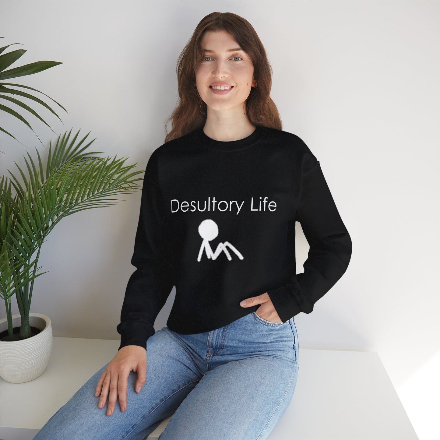 Desultory Life Crewneck Sweatshirt - Casual Humor for Relaxed Days