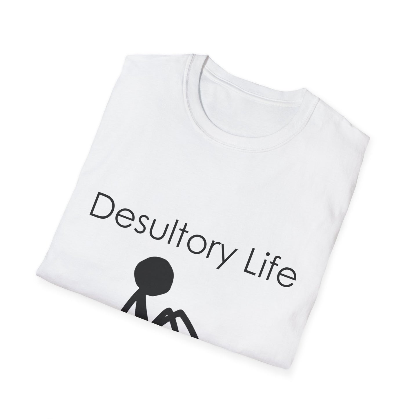 Desultory Life Poly Blend Crew Neck T-Shirt - Casual Humor Tee for Relaxed Days