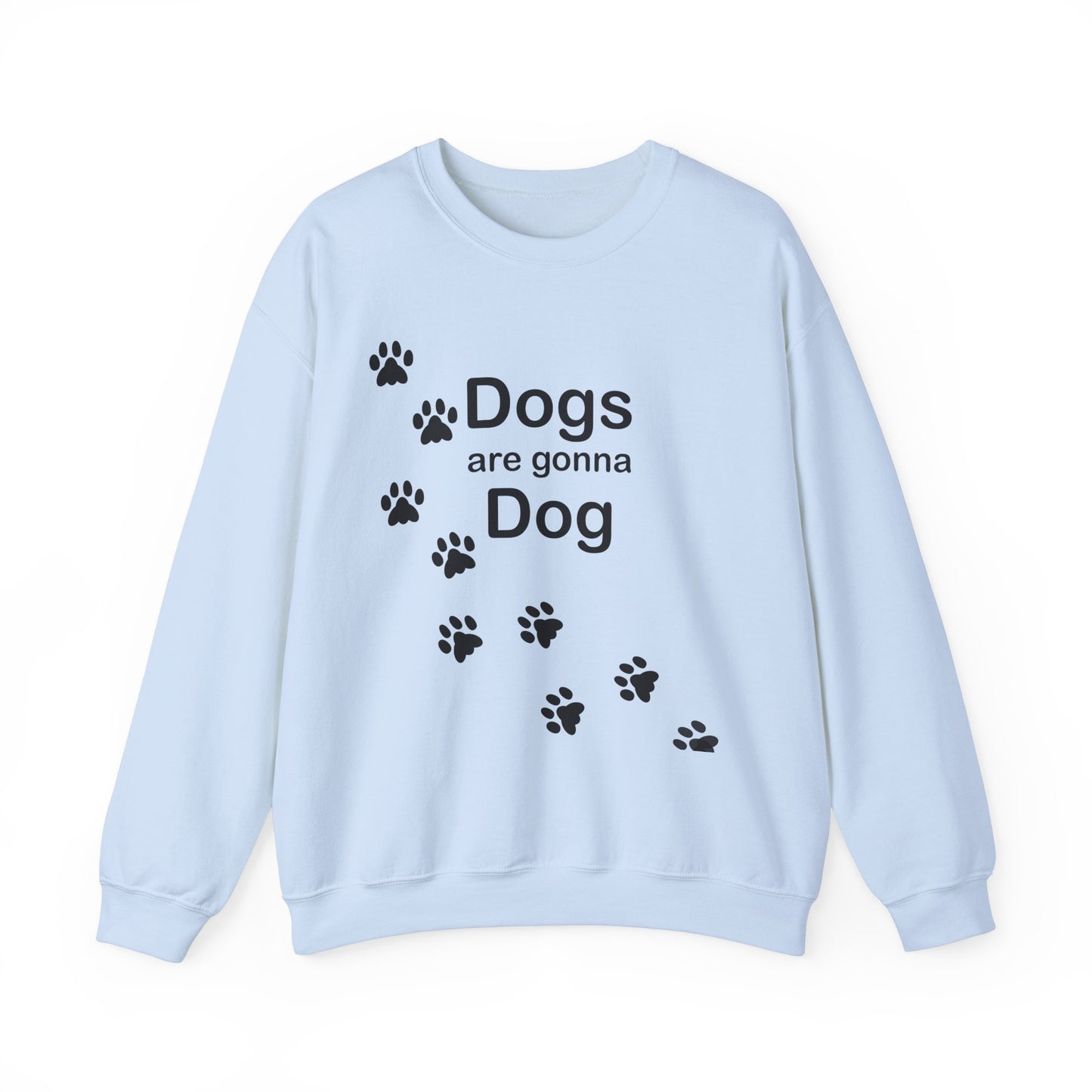 Dogs Are Gonna Dog Crewneck Sweatshirt