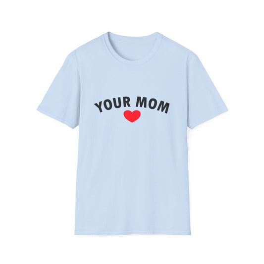Your Mom Poly Blend Crew Neck Mother's Day T-Shirt