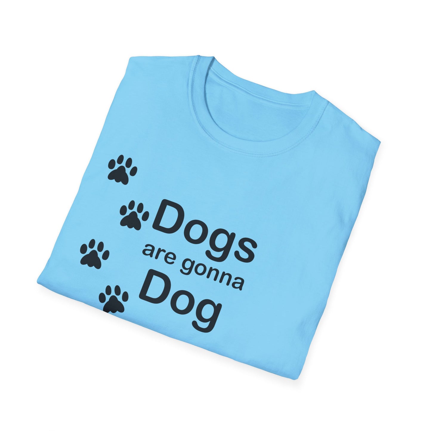 Dogs Are Gonna Dog Poly Blend Crew Neck T-Shirt