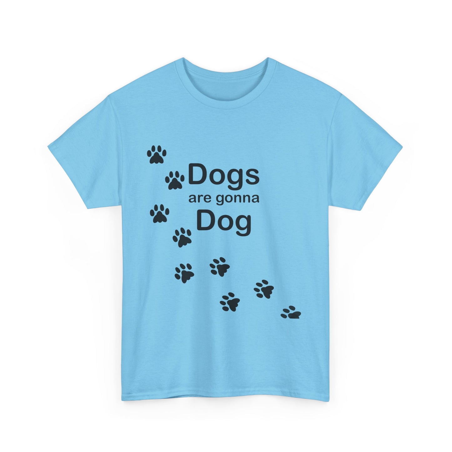 Dogs are Gonna Dog Heavy Cotton Crew Neck Tee