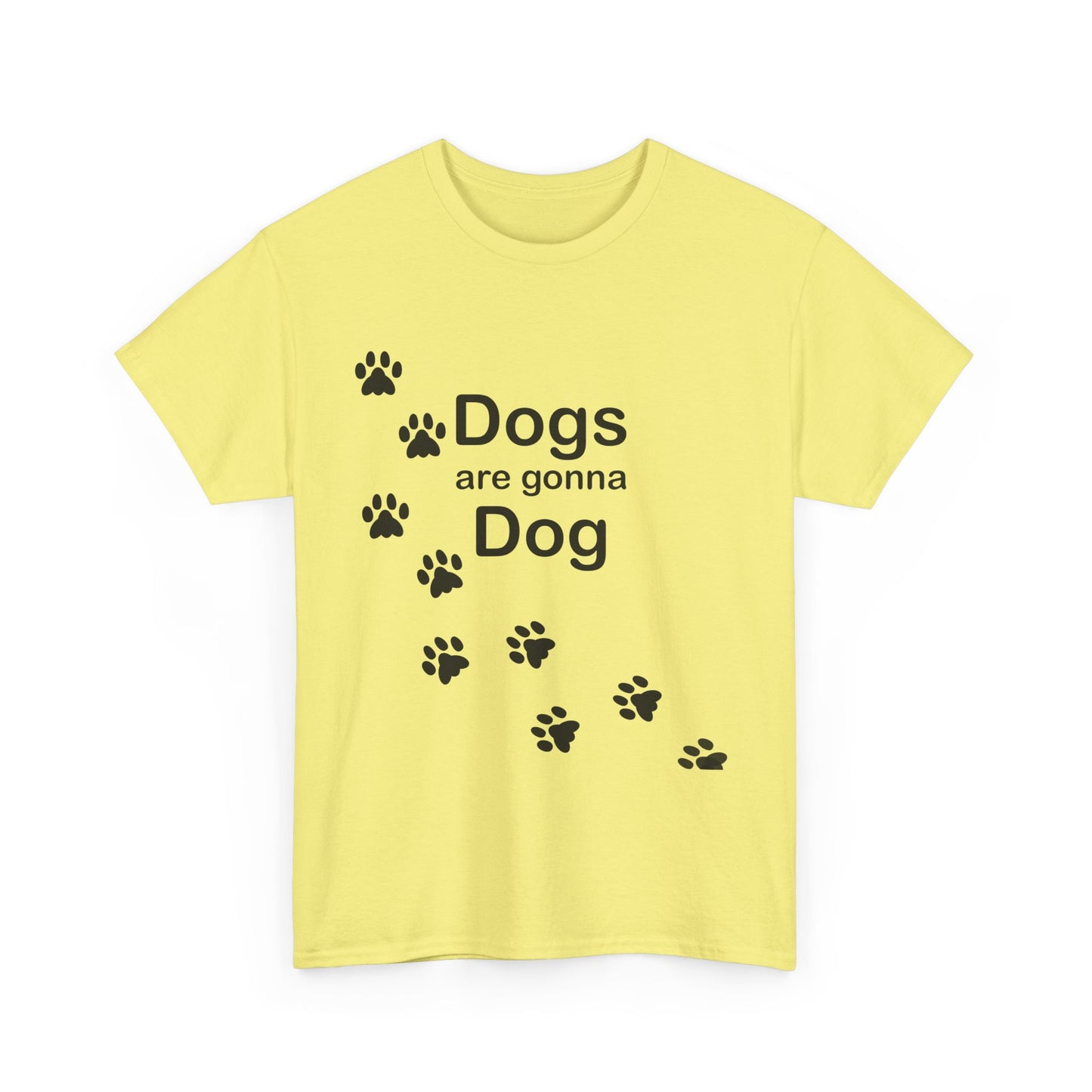 Dogs are Gonna Dog Heavy Cotton Crew Neck Tee