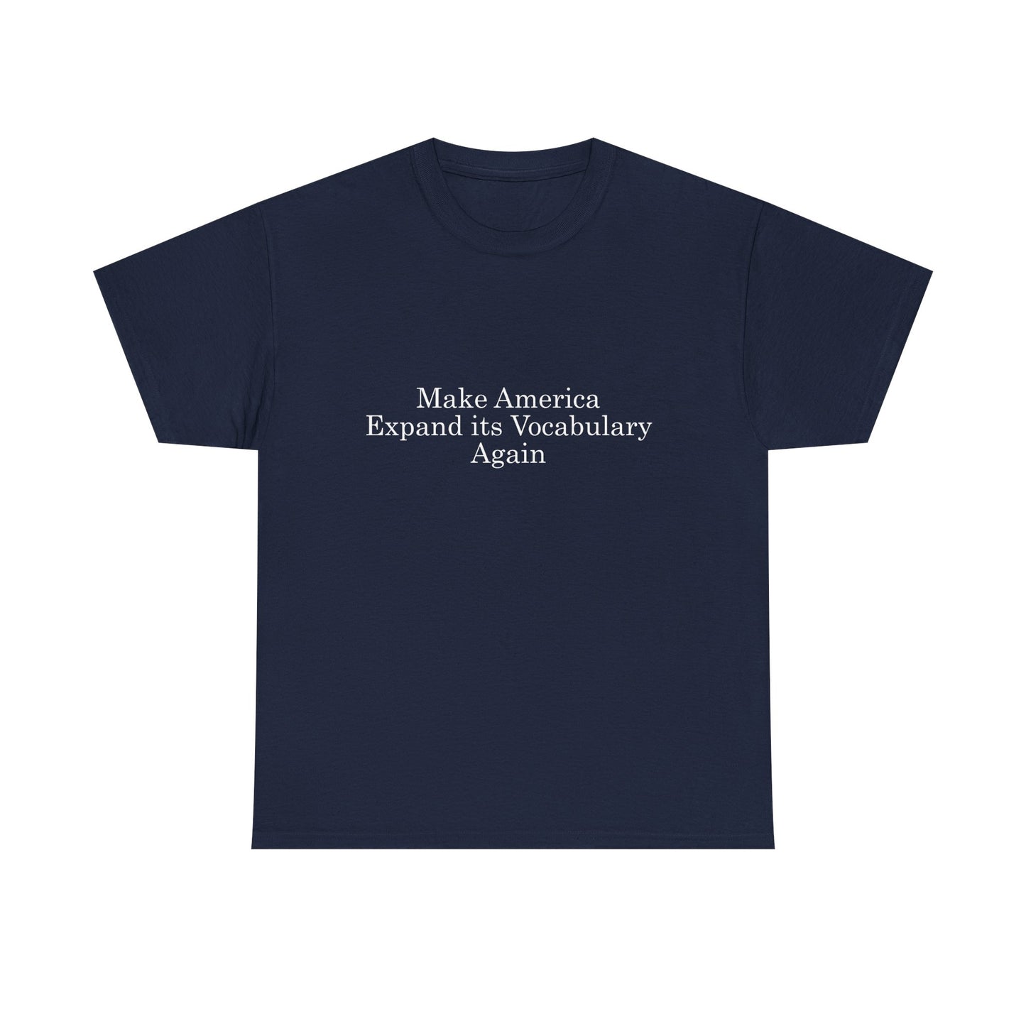 Make America Expand its Vocabulary Again Heavy Cotton Crew Neck Tee