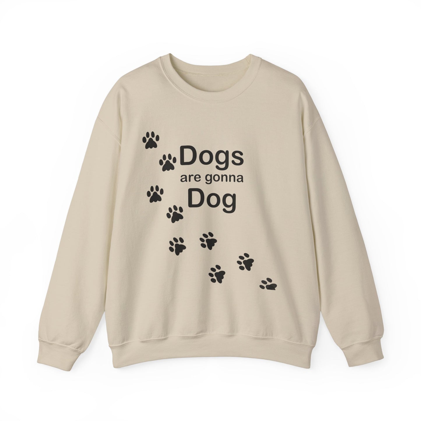 Dogs Are Gonna Dog Crewneck Sweatshirt