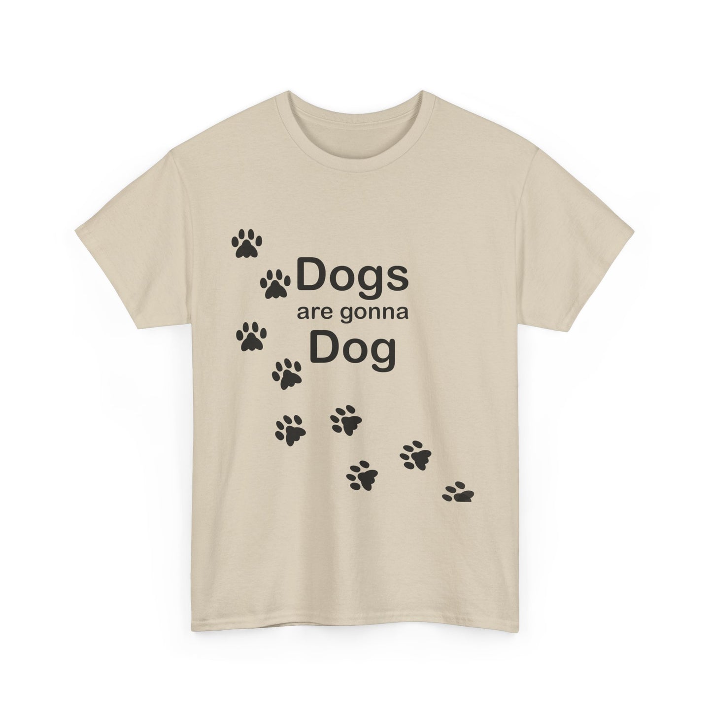 Dogs are Gonna Dog Heavy Cotton Crew Neck Tee
