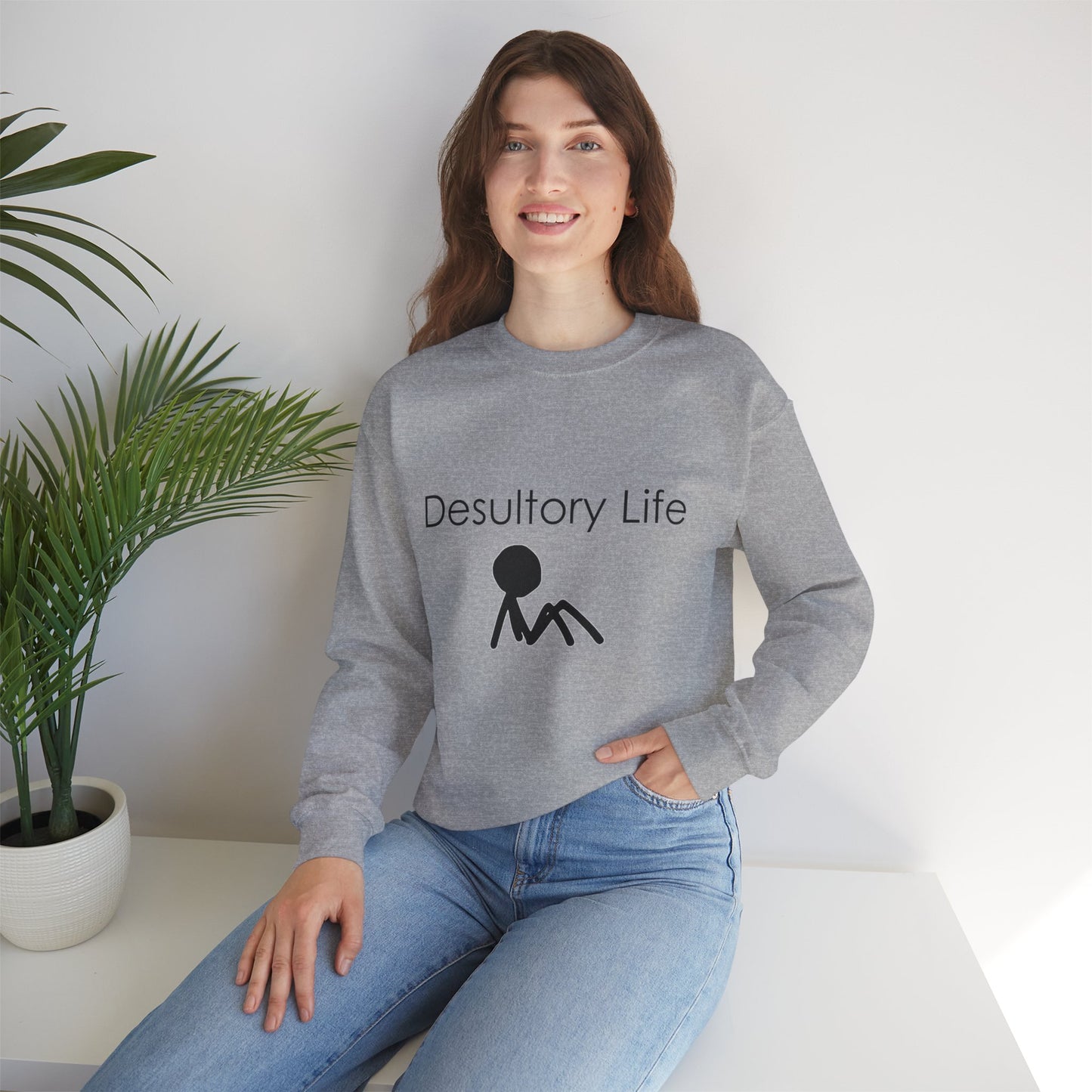 Desultory Life Crewneck Sweatshirt - Casual Humor for Relaxed Days