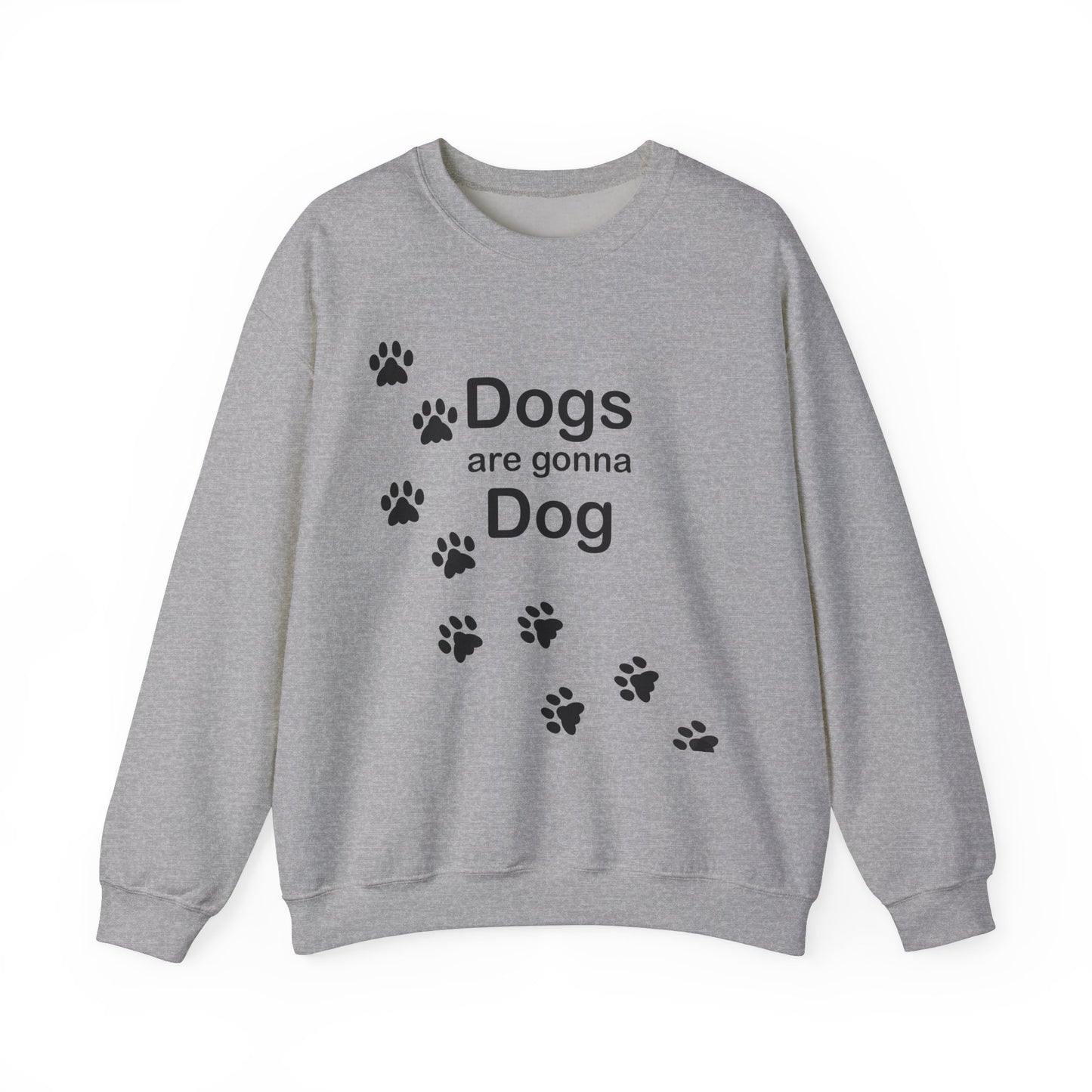 Dogs Are Gonna Dog Crewneck Sweatshirt