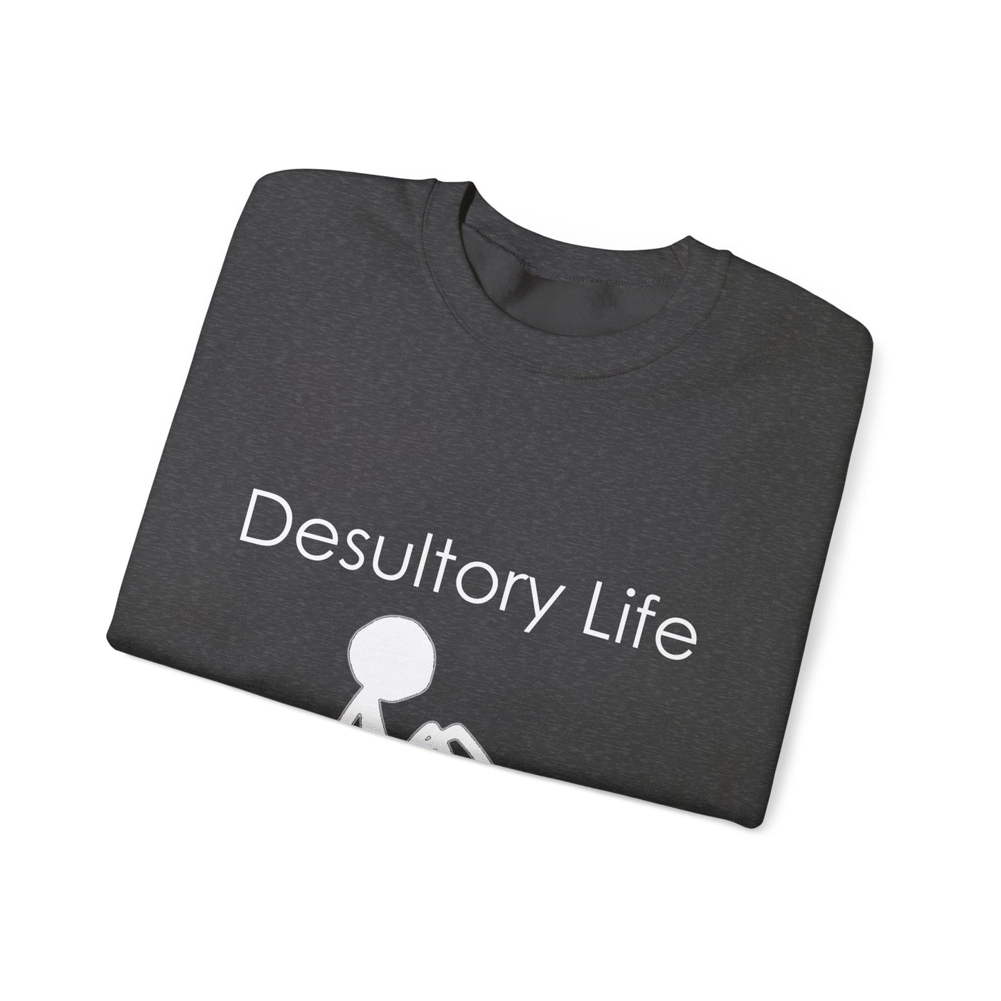 Desultory Life Crewneck Sweatshirt - Casual Humor for Relaxed Days