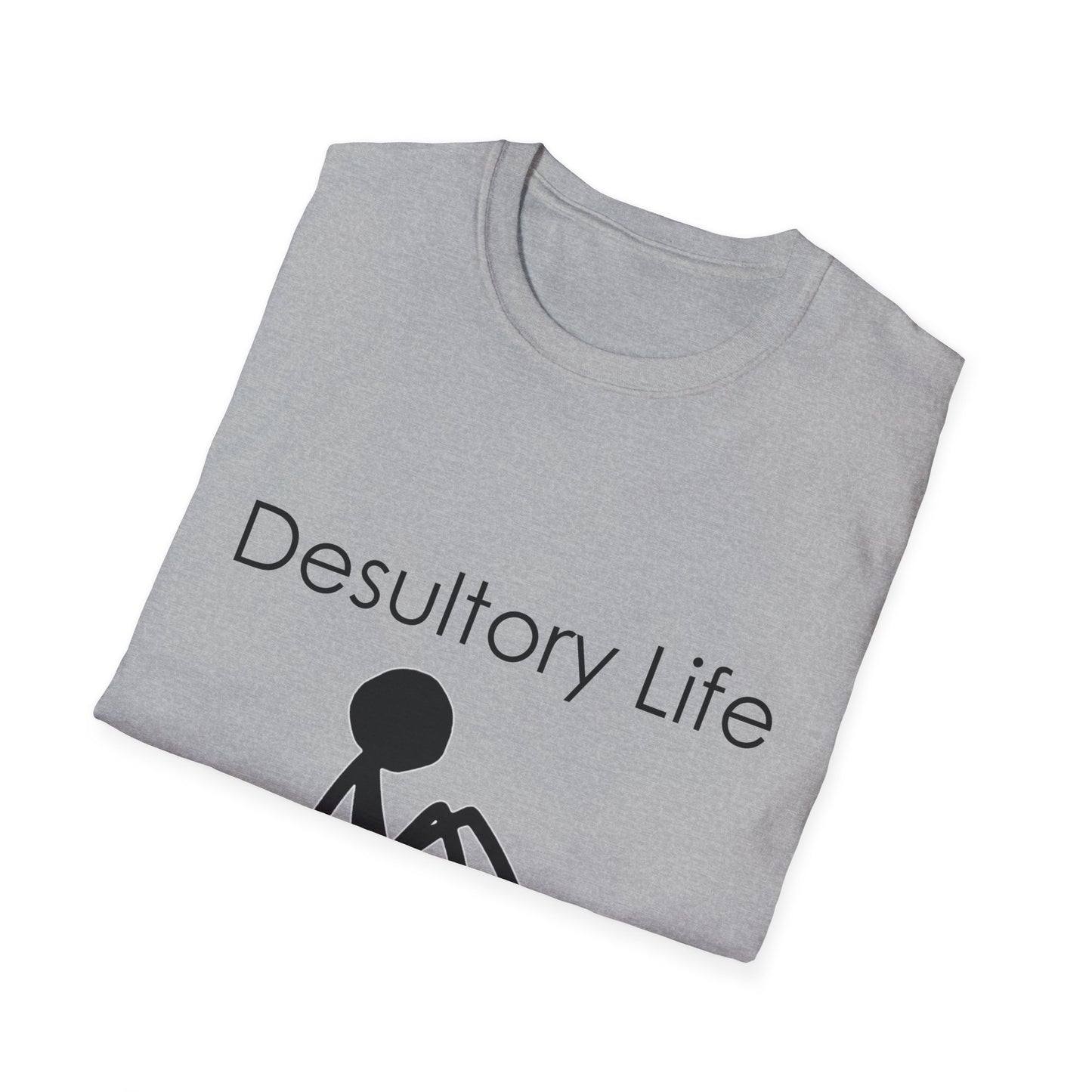 Desultory Life Poly Blend Crew Neck T-Shirt - Casual Humor Tee for Relaxed Days
