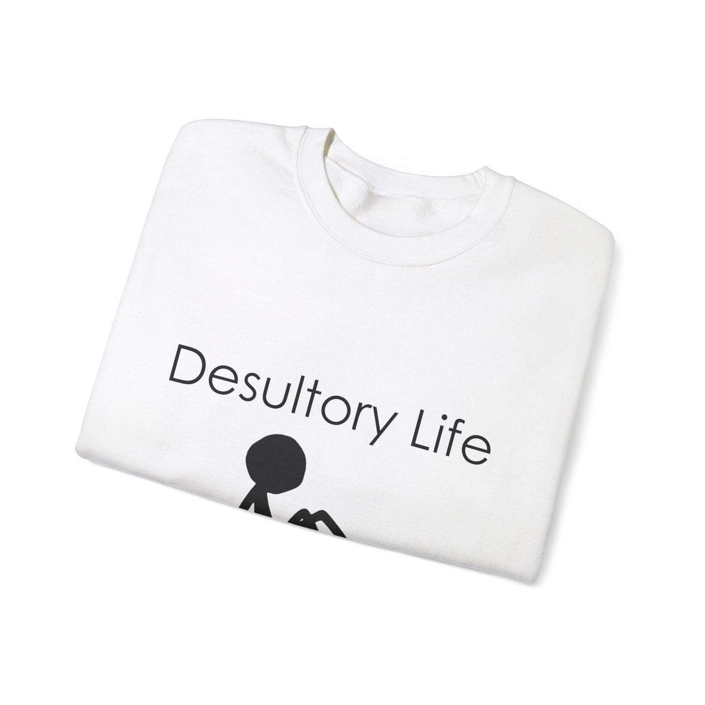 Desultory Life Crewneck Sweatshirt - Casual Humor for Relaxed Days