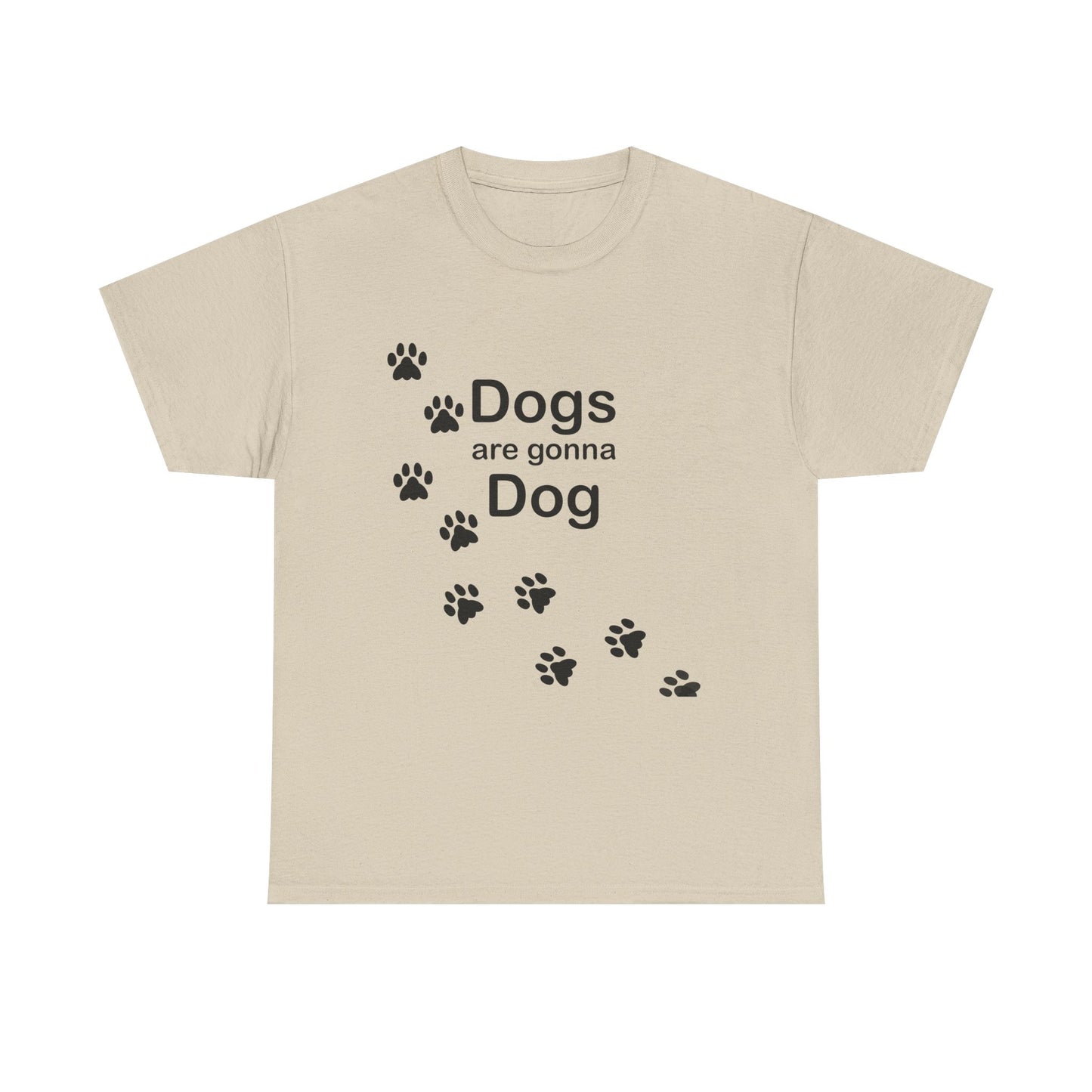 Dogs are Gonna Dog Heavy Cotton Crew Neck Tee