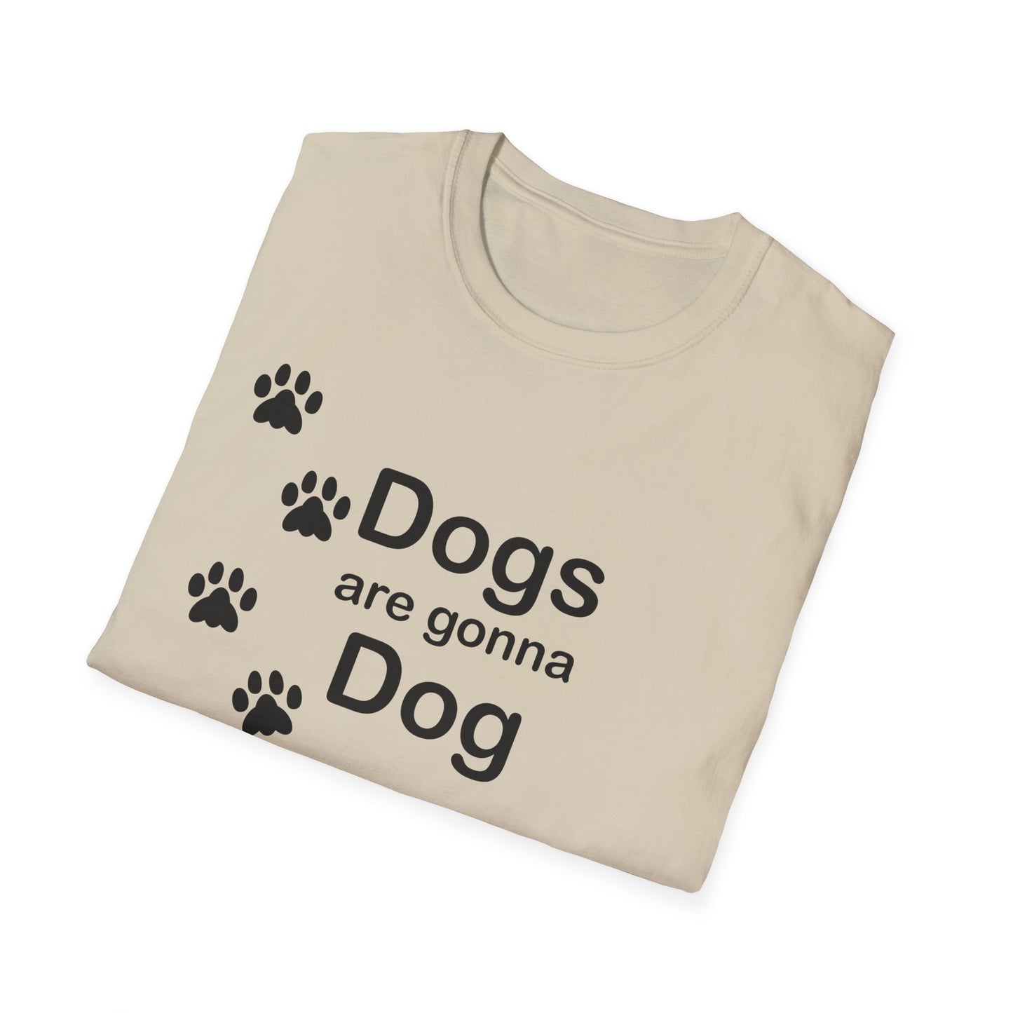 Dogs Are Gonna Dog Poly Blend Crew Neck T-Shirt