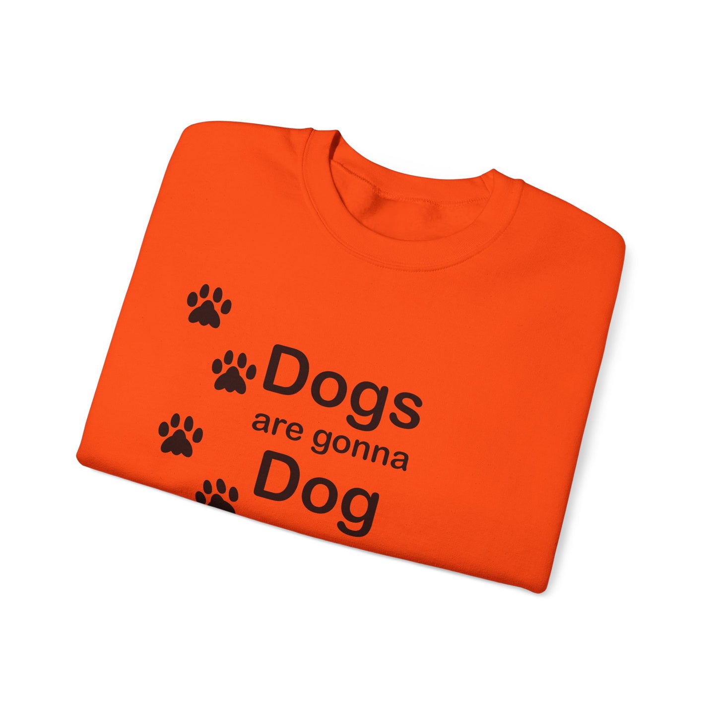 Dogs Are Gonna Dog Crewneck Sweatshirt