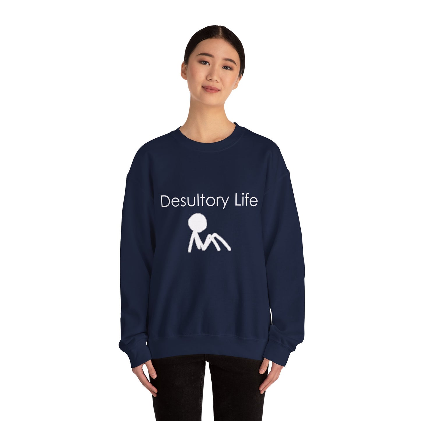 Desultory Life Crewneck Sweatshirt - Casual Humor for Relaxed Days