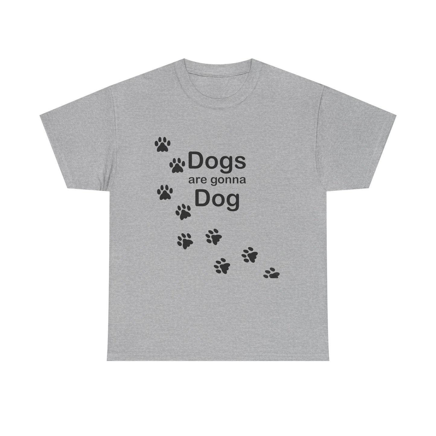 Dogs are Gonna Dog Heavy Cotton Crew Neck Tee