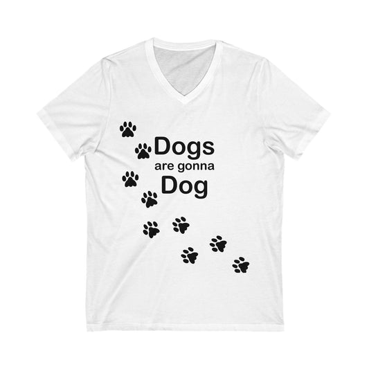 Dogs are gonna Dog V-Neck T-Shirt