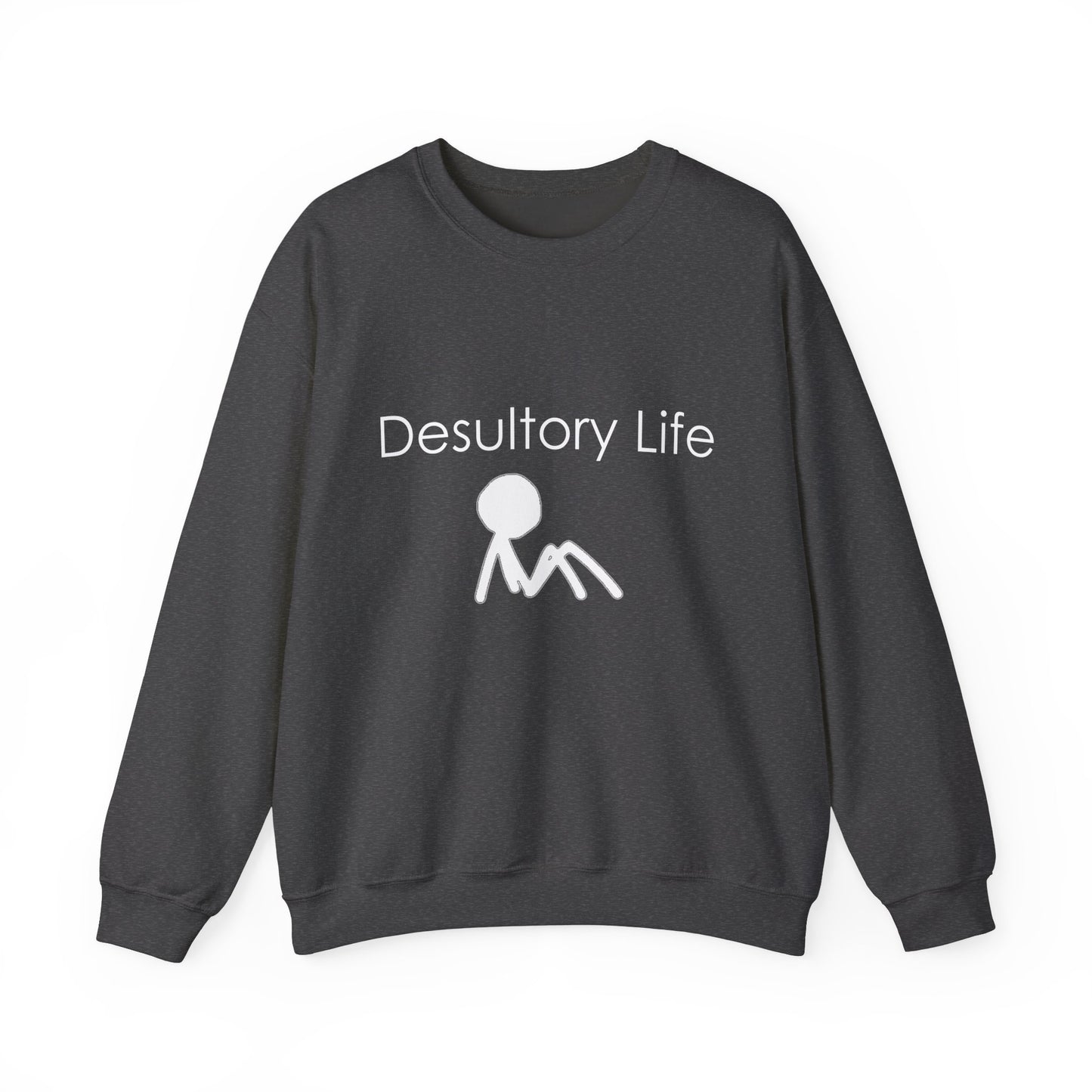 Desultory Life Crewneck Sweatshirt - Casual Humor for Relaxed Days