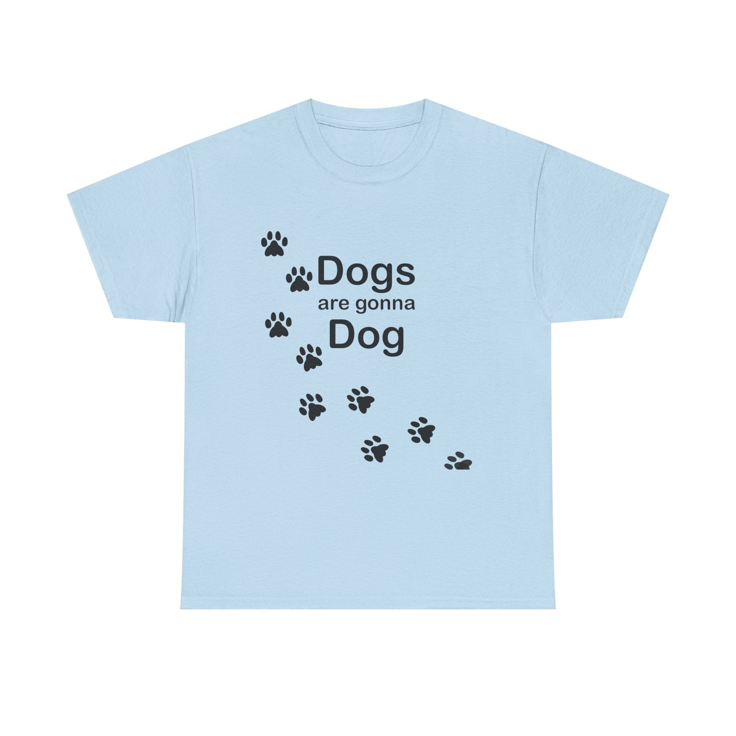 Dogs are Gonna Dog Heavy Cotton Crew Neck Tee