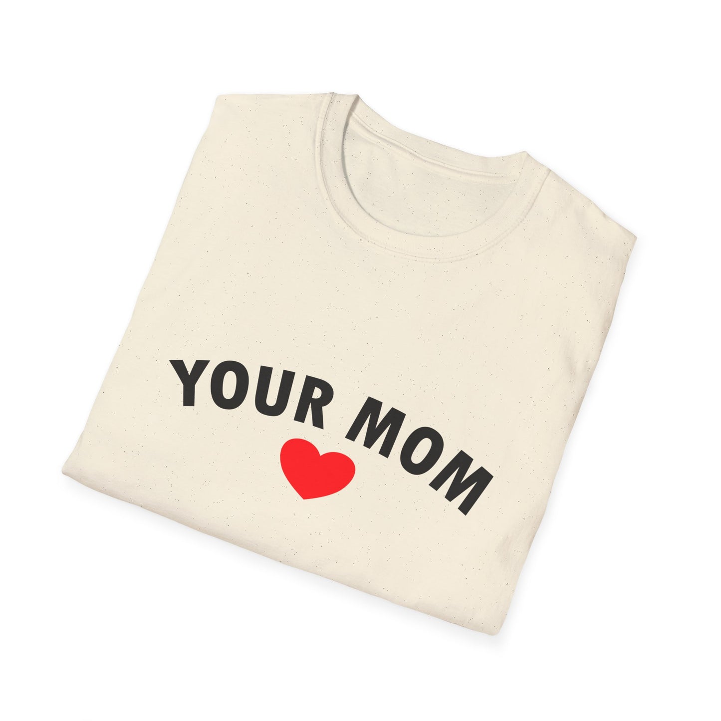 Your Mom Poly Blend Crew Neck Mother's Day T-Shirt