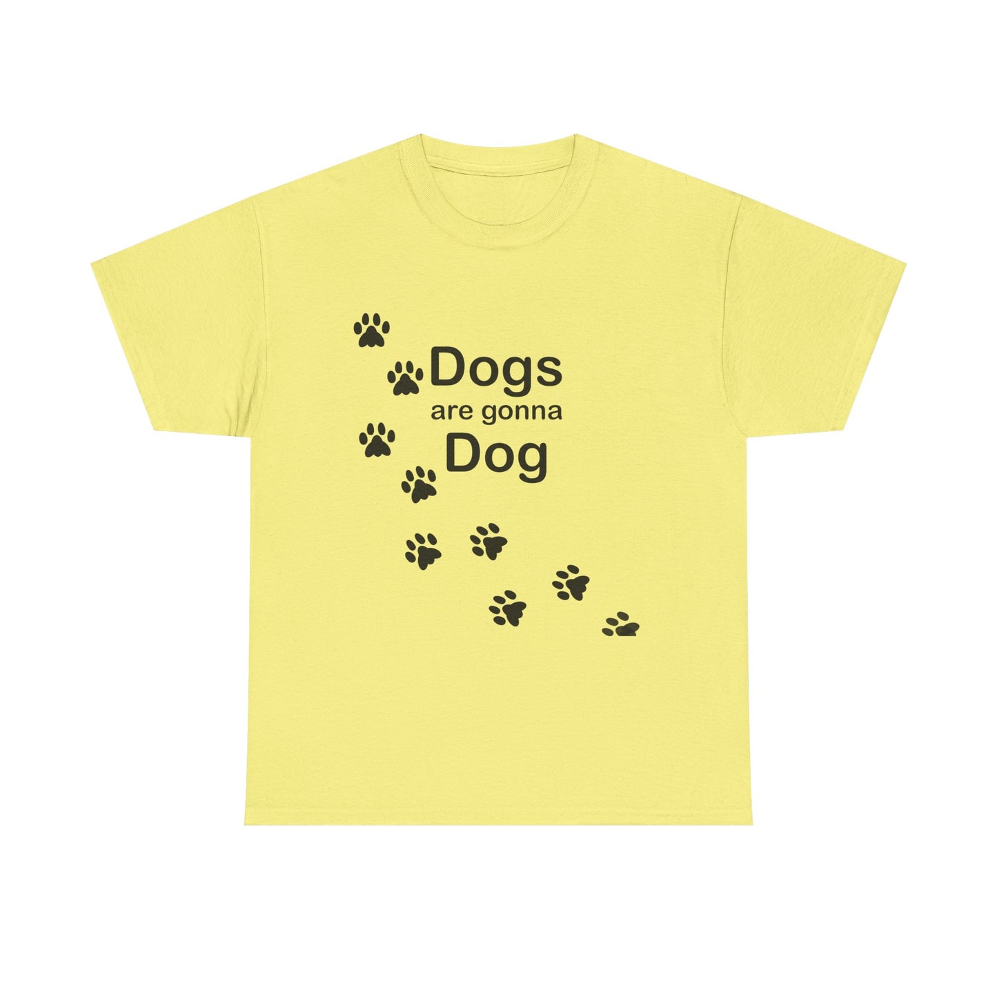 Dogs are Gonna Dog Heavy Cotton Crew Neck Tee