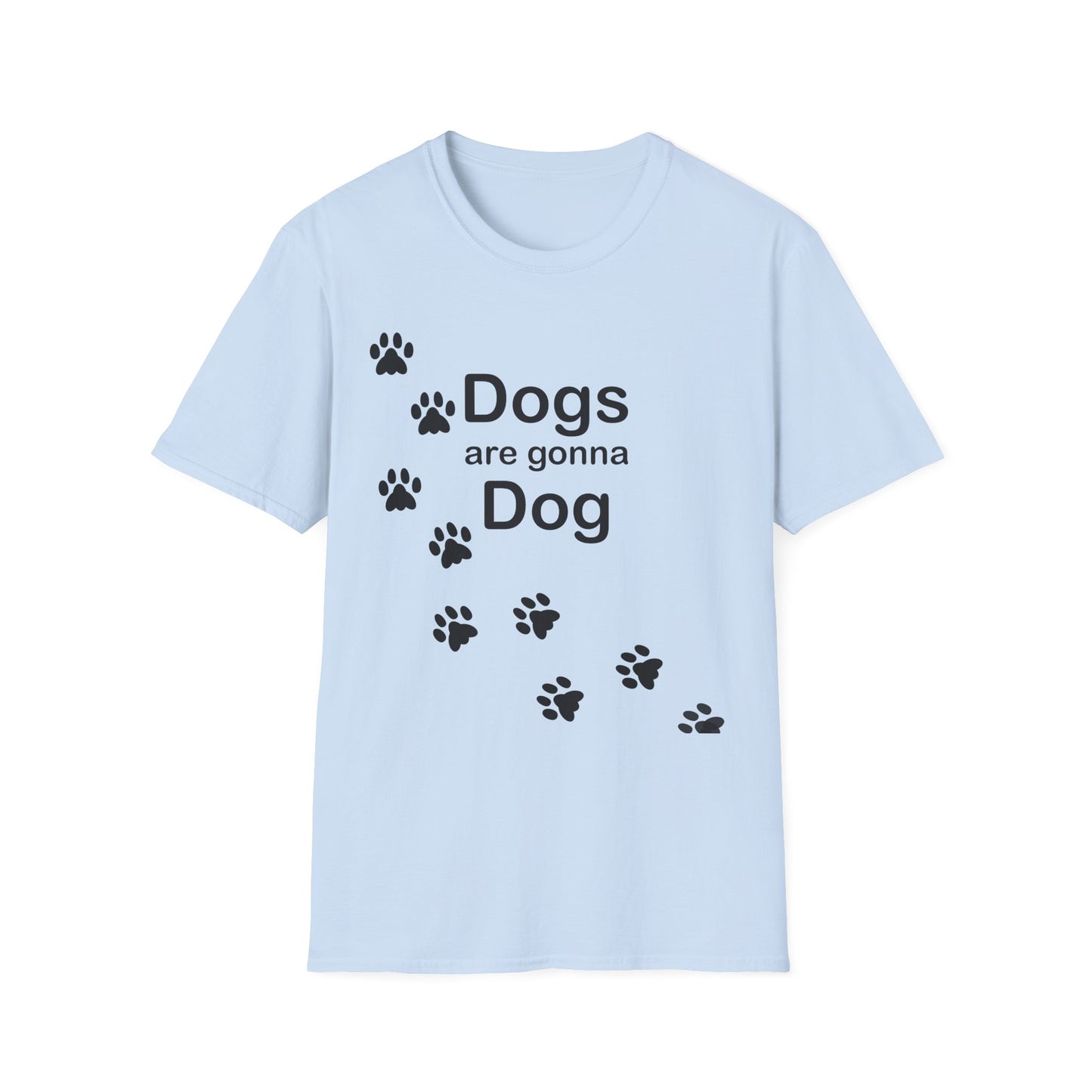 Dogs Are Gonna Dog Poly Blend Crew Neck T-Shirt