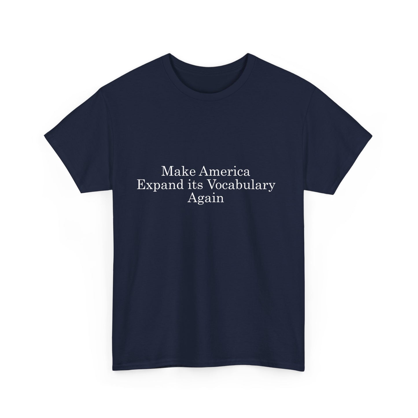 Make America Expand its Vocabulary Again Heavy Cotton Crew Neck Tee