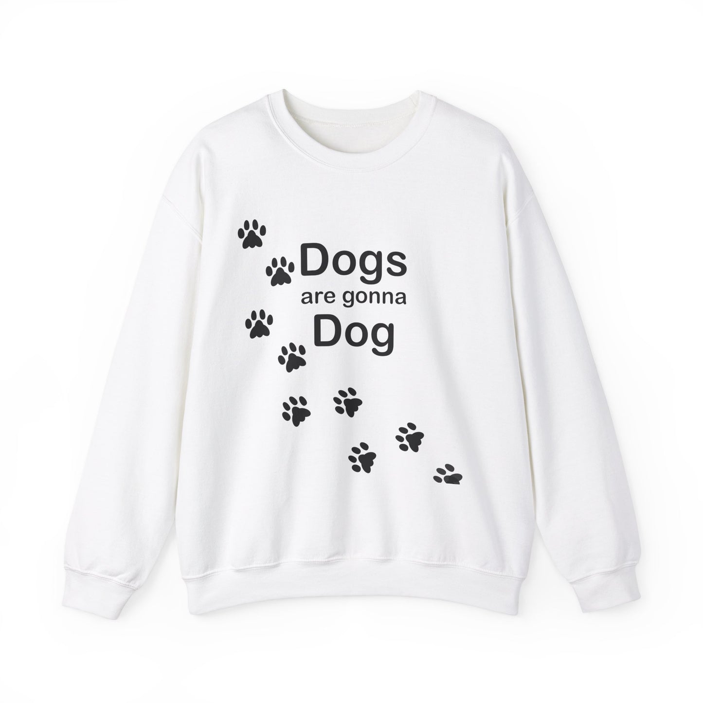 Dogs Are Gonna Dog Crewneck Sweatshirt